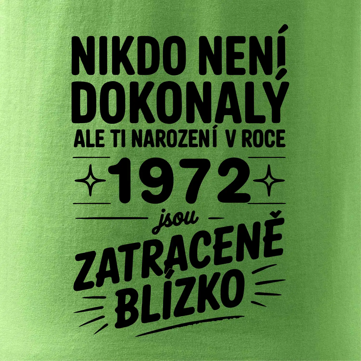Nikdo není dokonalý ale ti narození v roce 1972 jsou zatraceně blízko