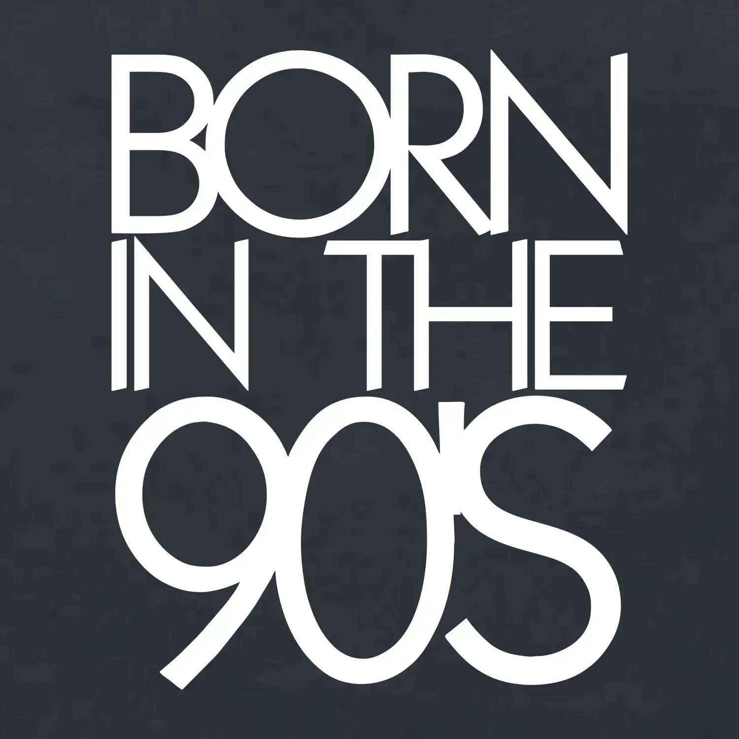 Born In The 90's