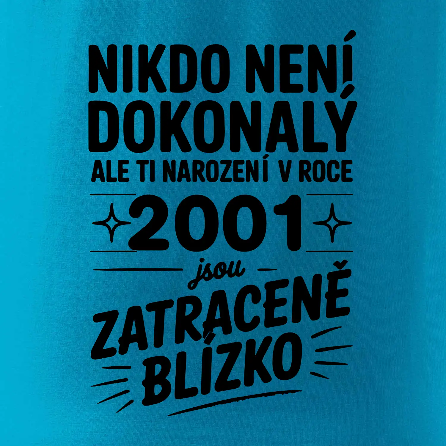 Nikdo není dokonalý ale ti narození v roce 2001 jsou zatraceně blízko