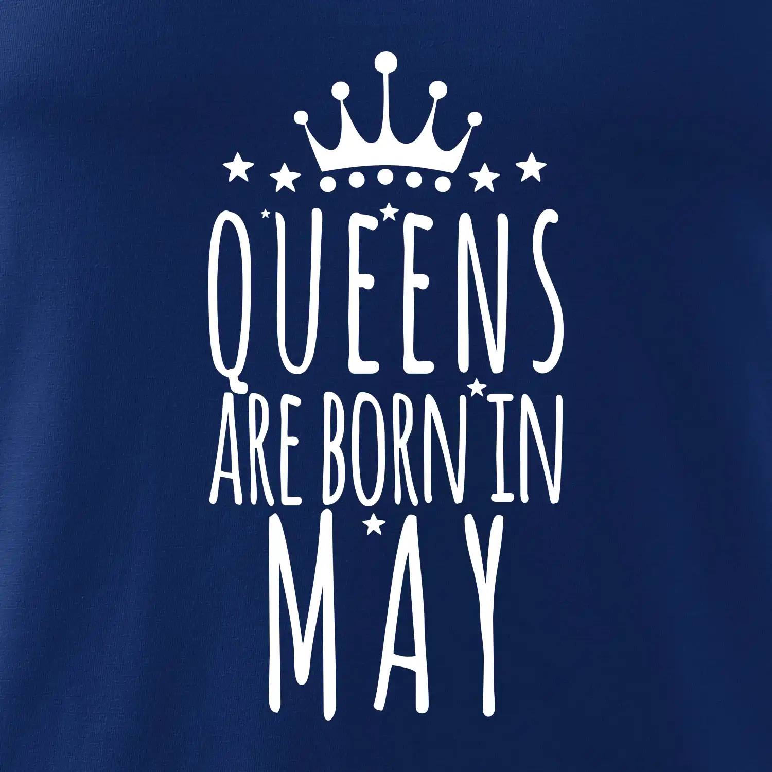 Queens are born in May