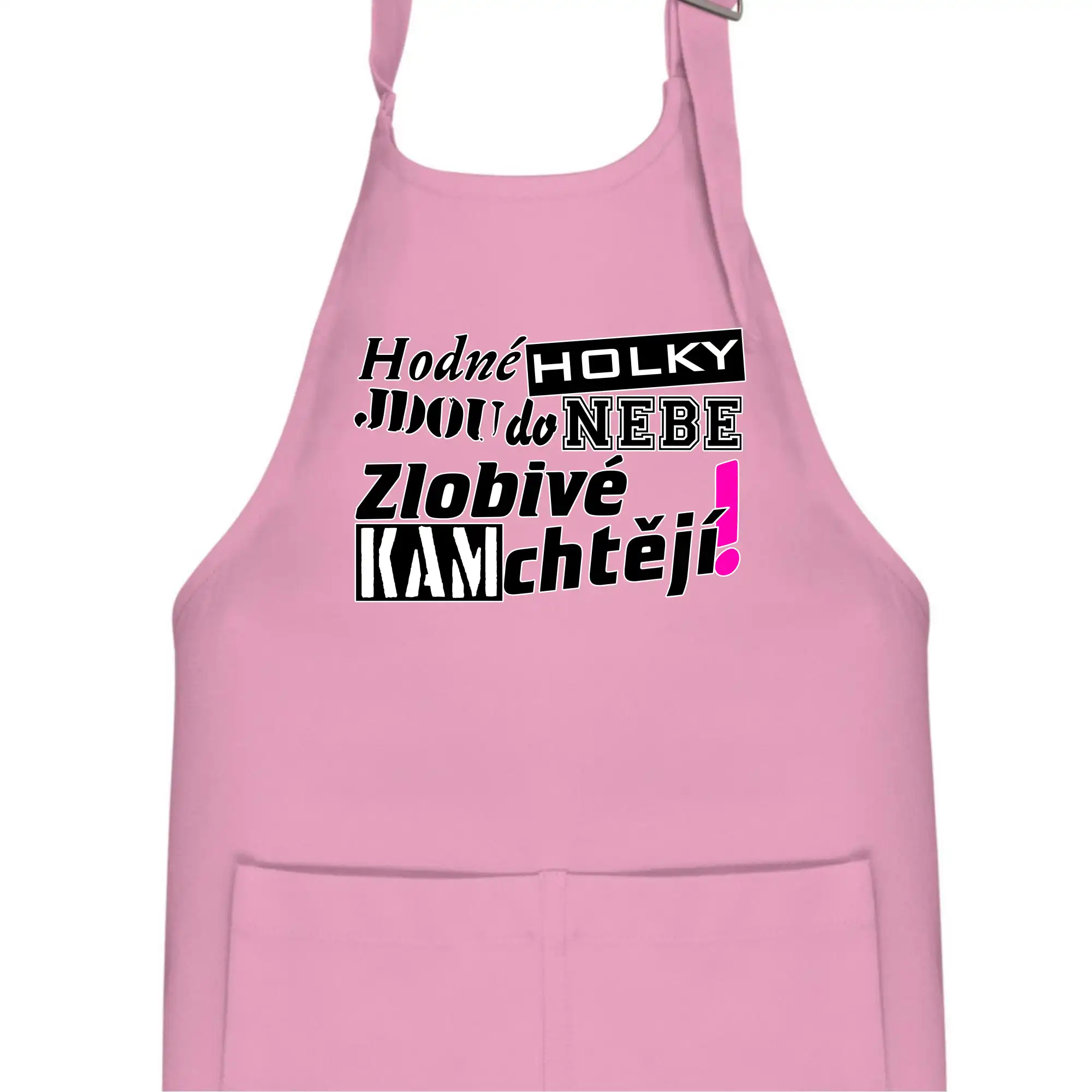 Hodné holky jdou do nebe, zlobivé kam chtějí!