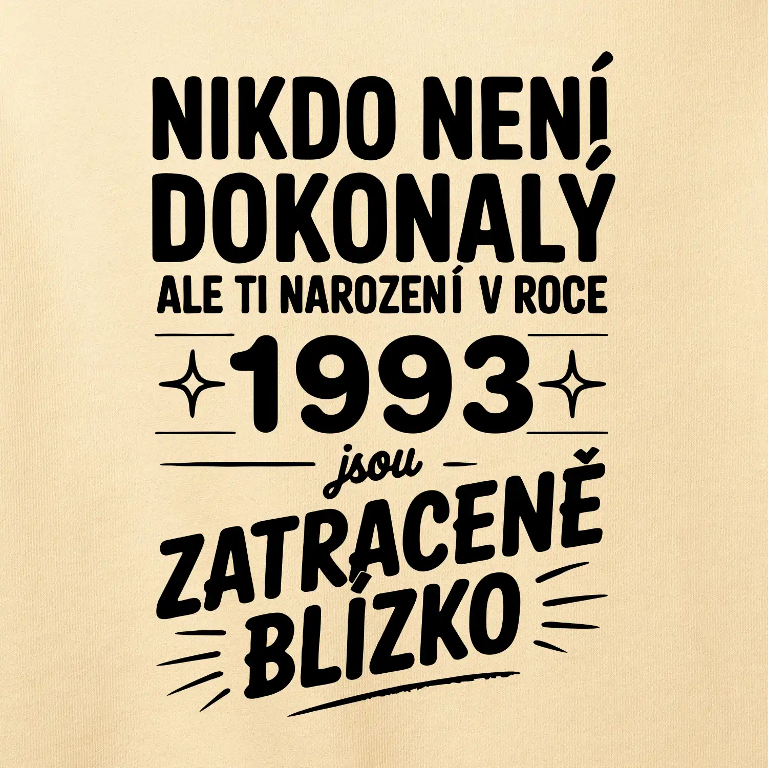 Nikdo není dokonalý ale ti narození v roce 1993 jsou zatraceně blízko