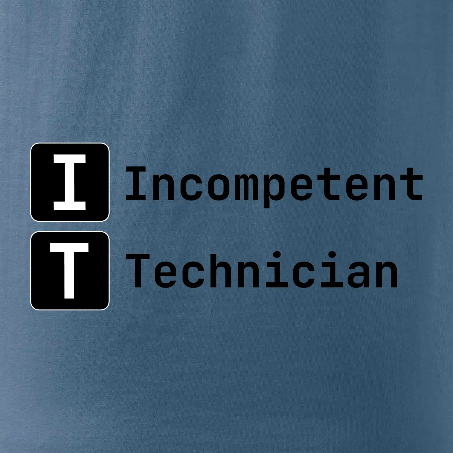 IT Nápis Incompetent Technician