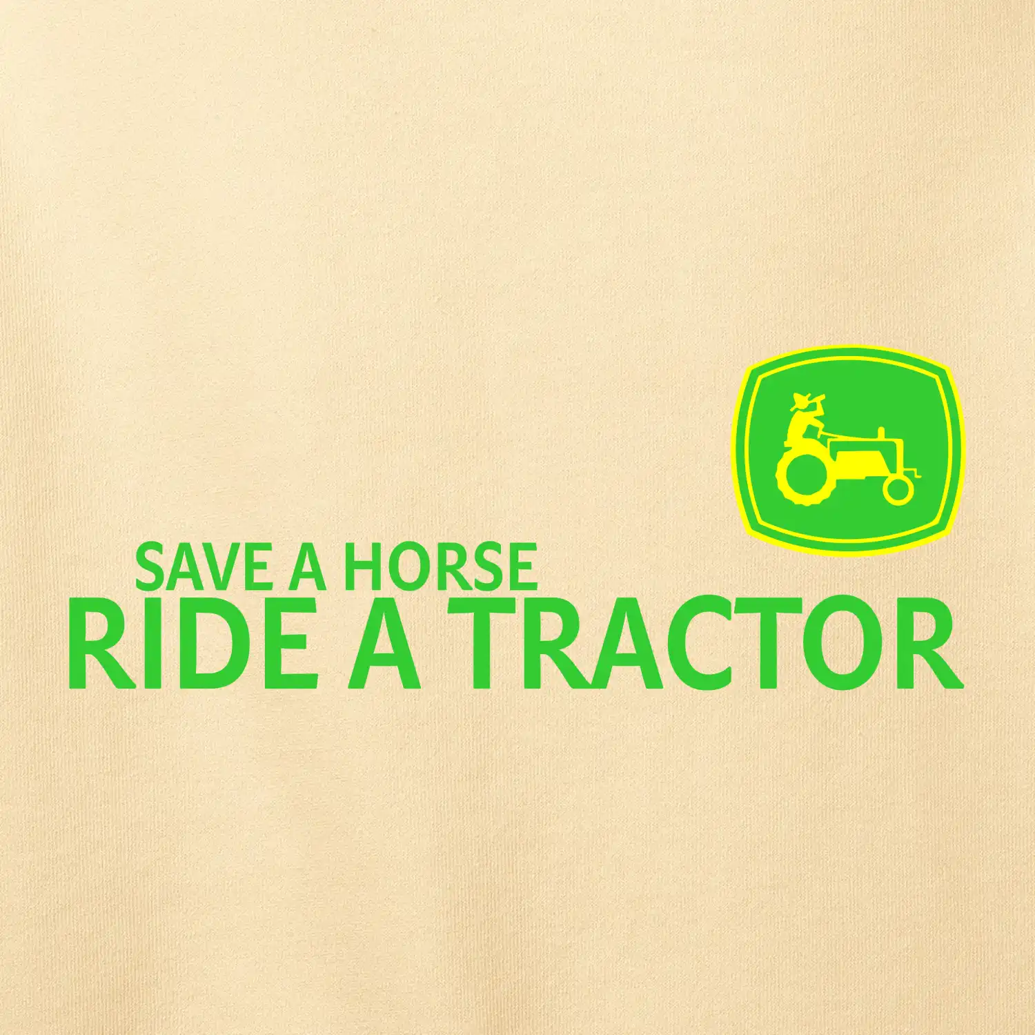 Save horse, ride tractor