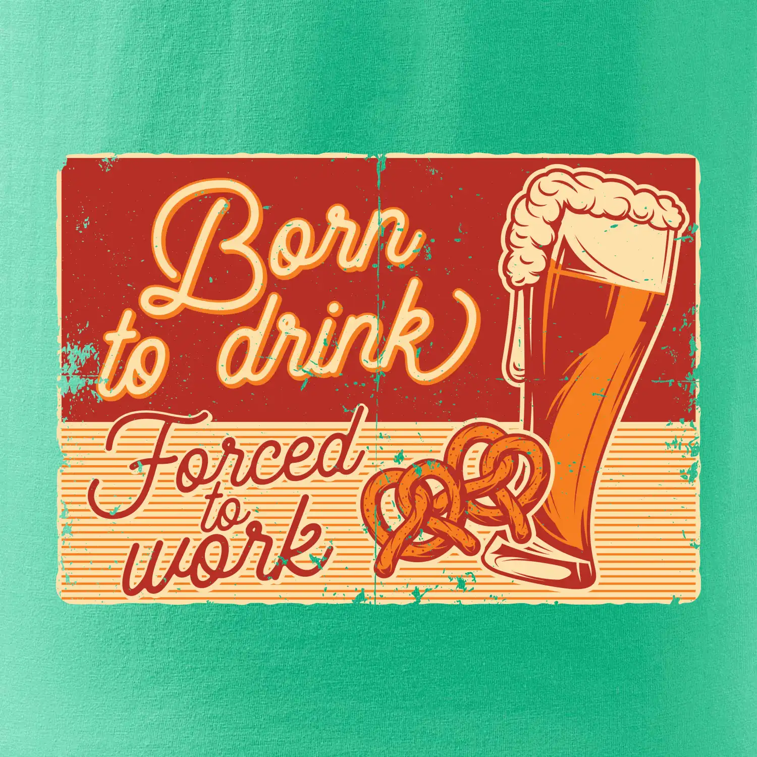 Born to drink beer
