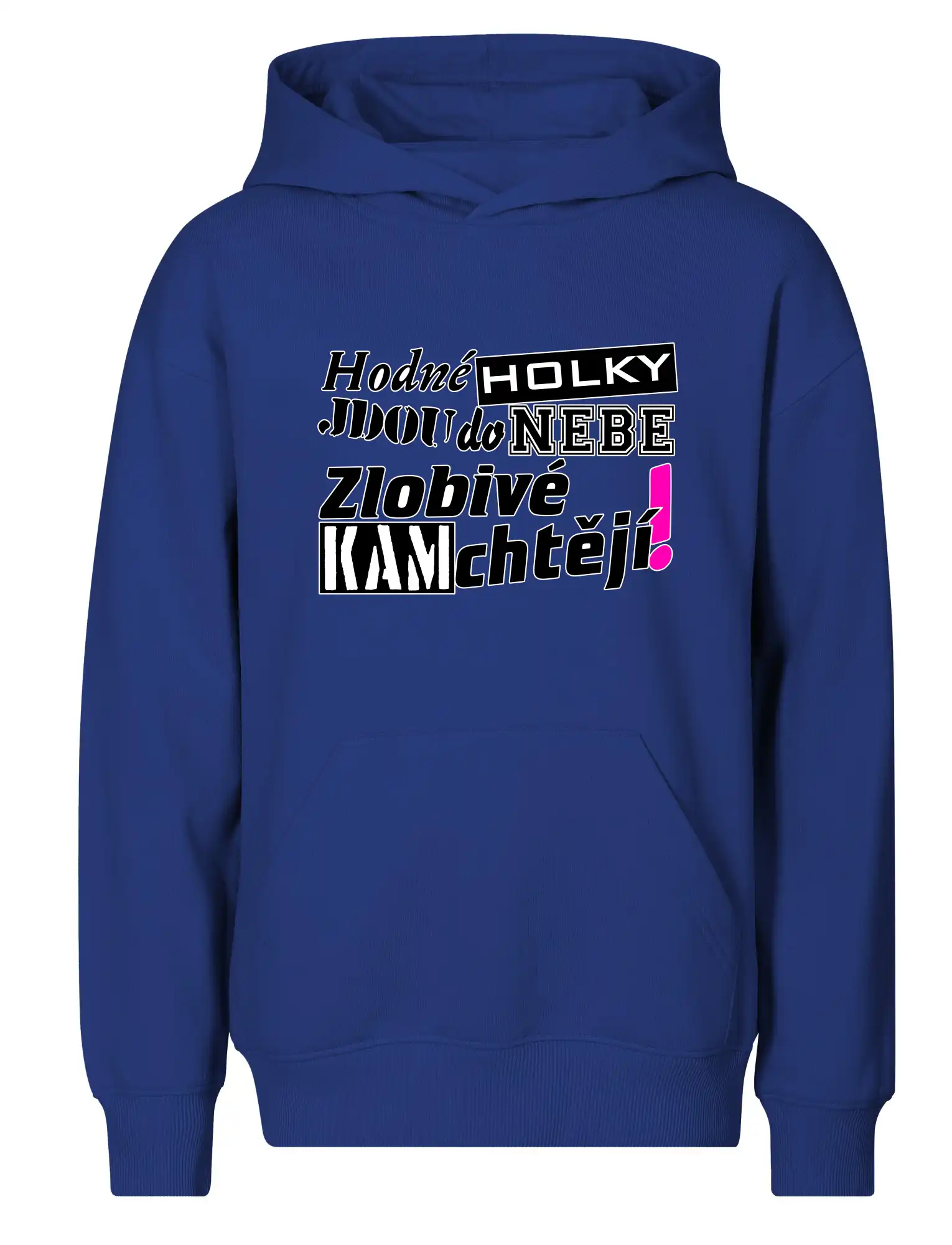 Hodné holky jdou do nebe, zlobivé kam chtějí!