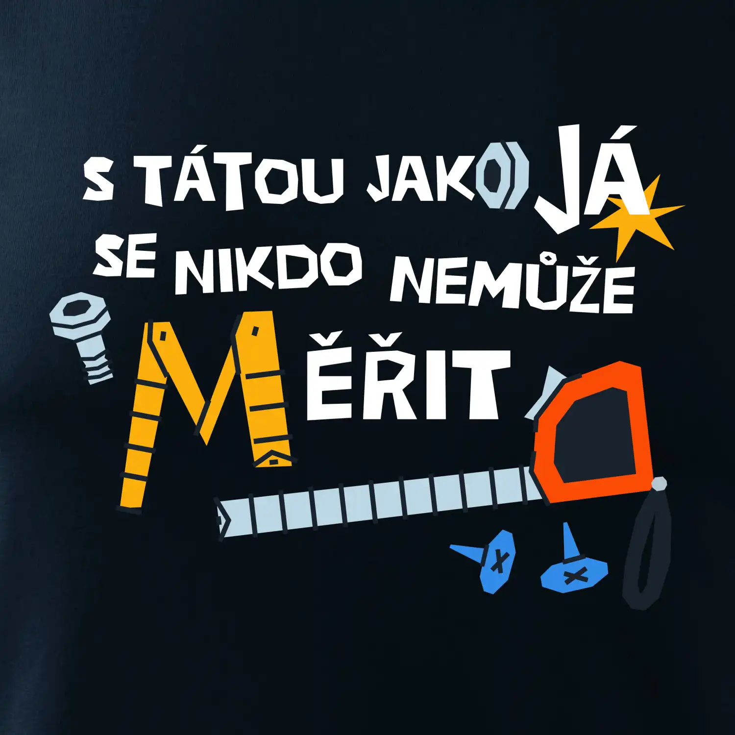 S tátou jako já se nikdo nemůže měřit