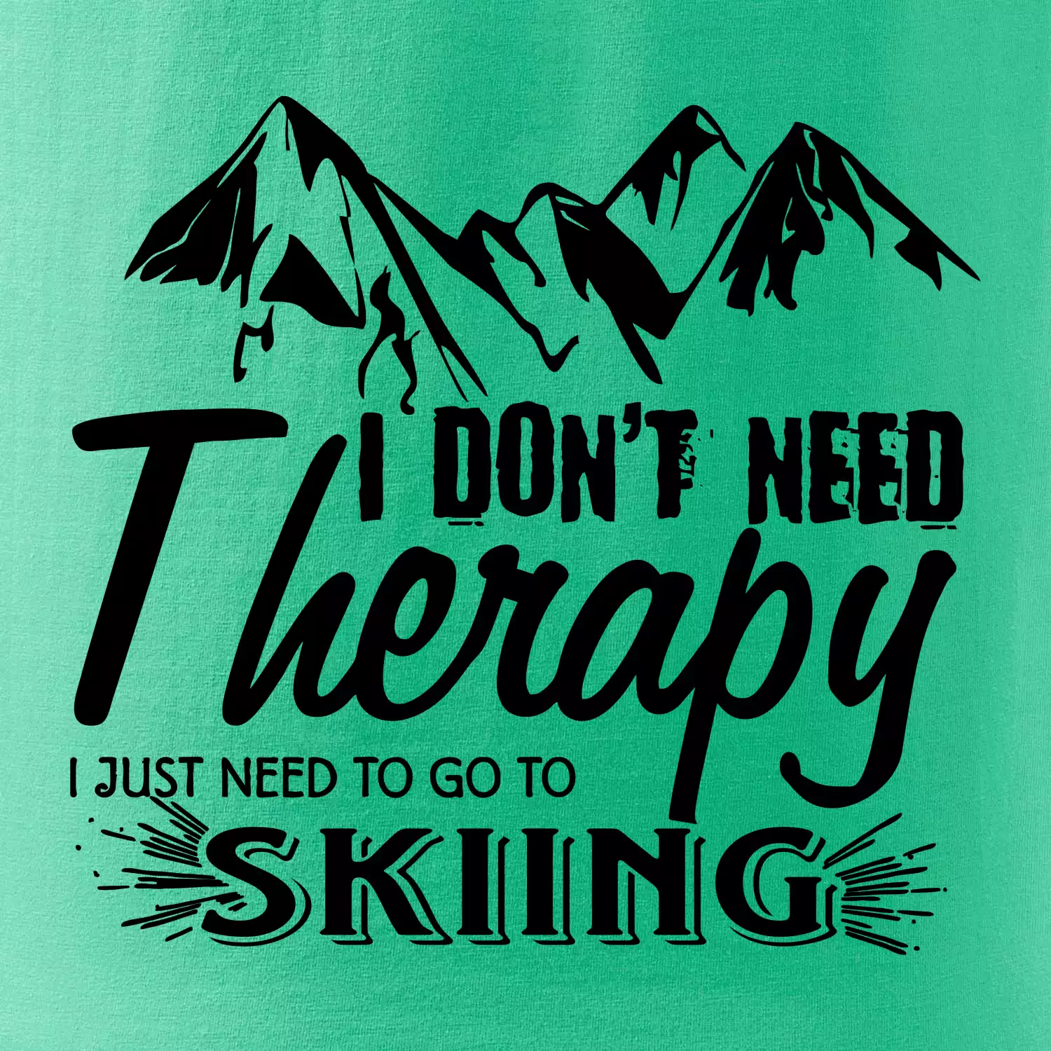 I dont need therapy - Skiing