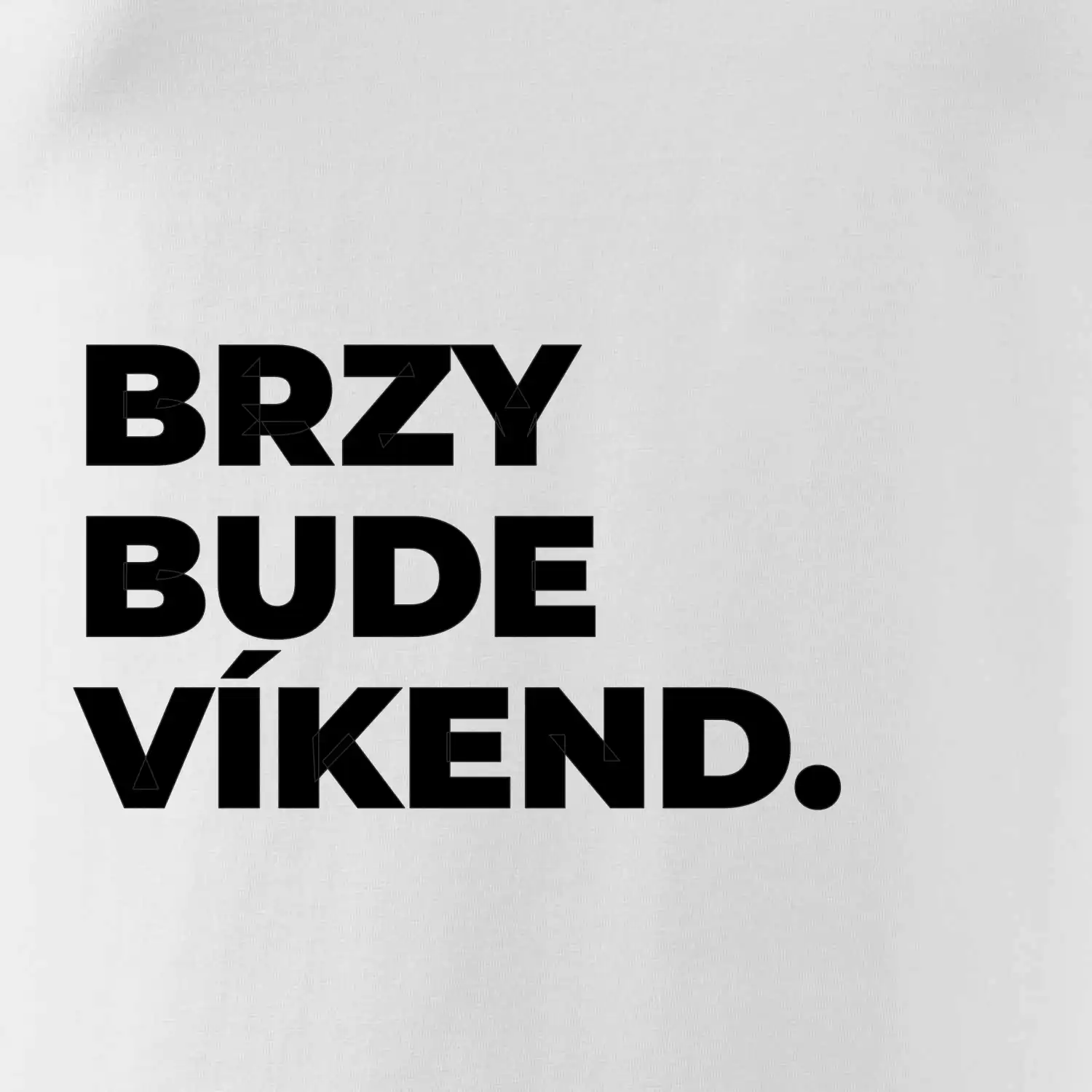 BRZY BUDE VÍKEND.