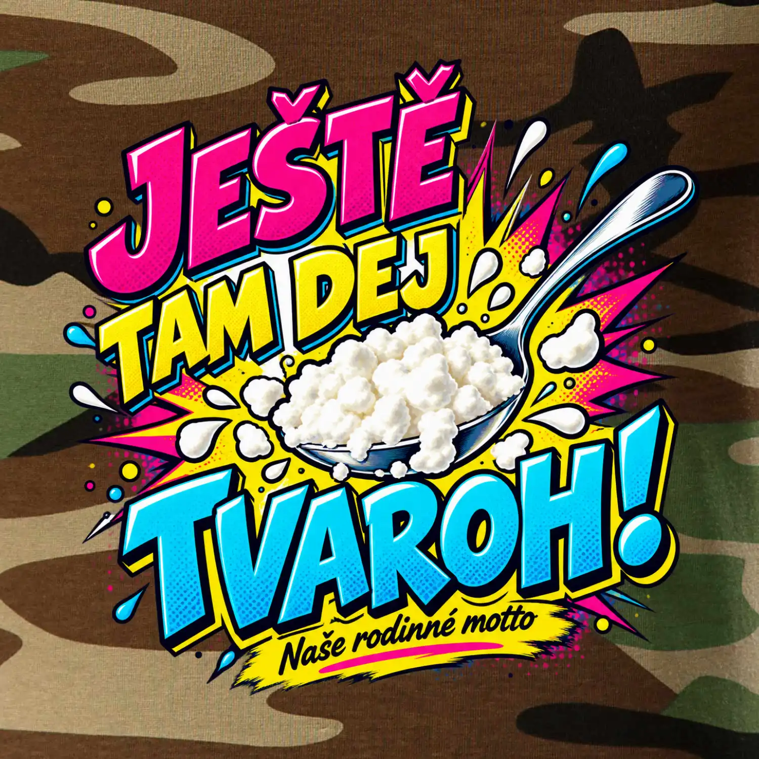Ještě tam dej tvaroh naše rodinné motto