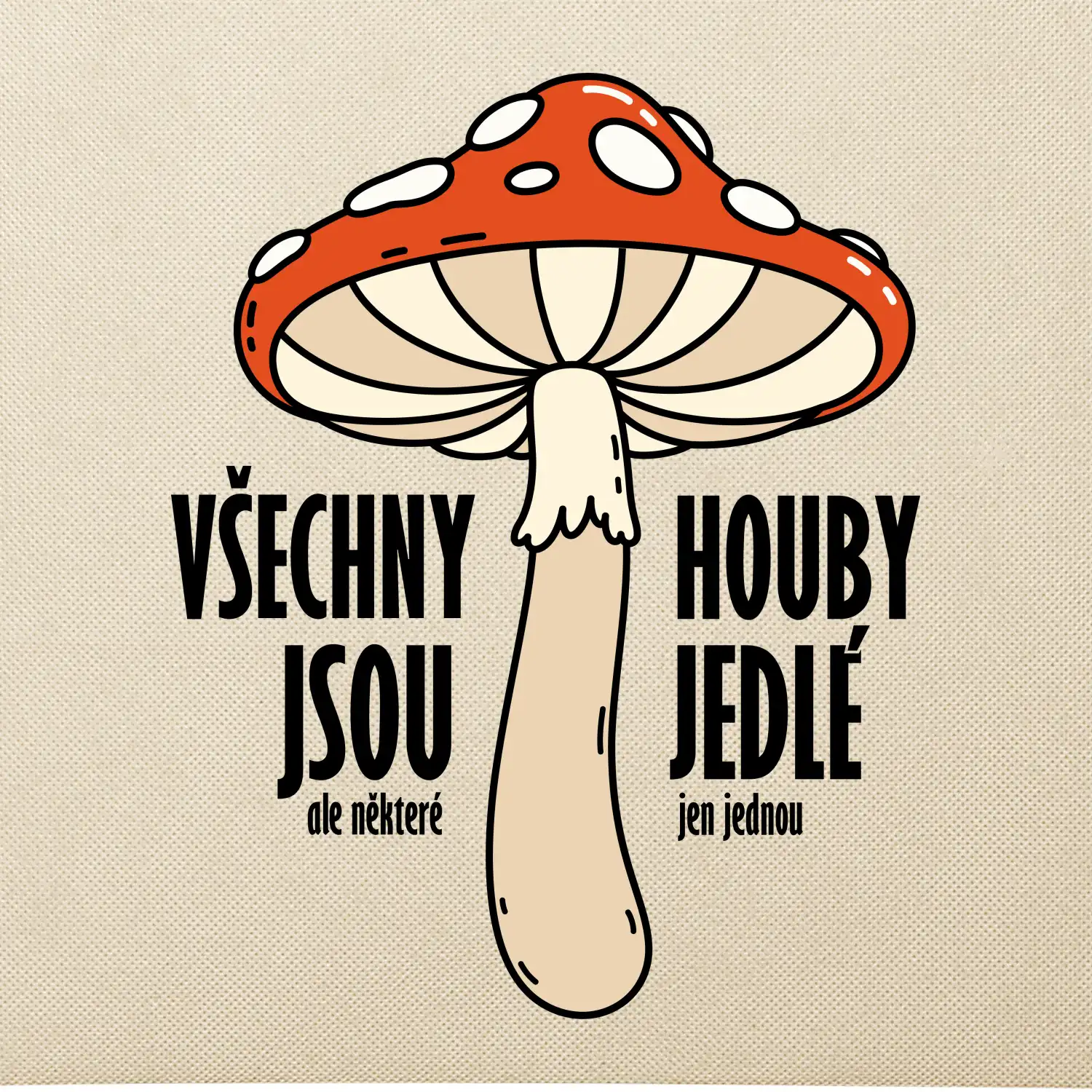 Všechny houby jsou jedlé