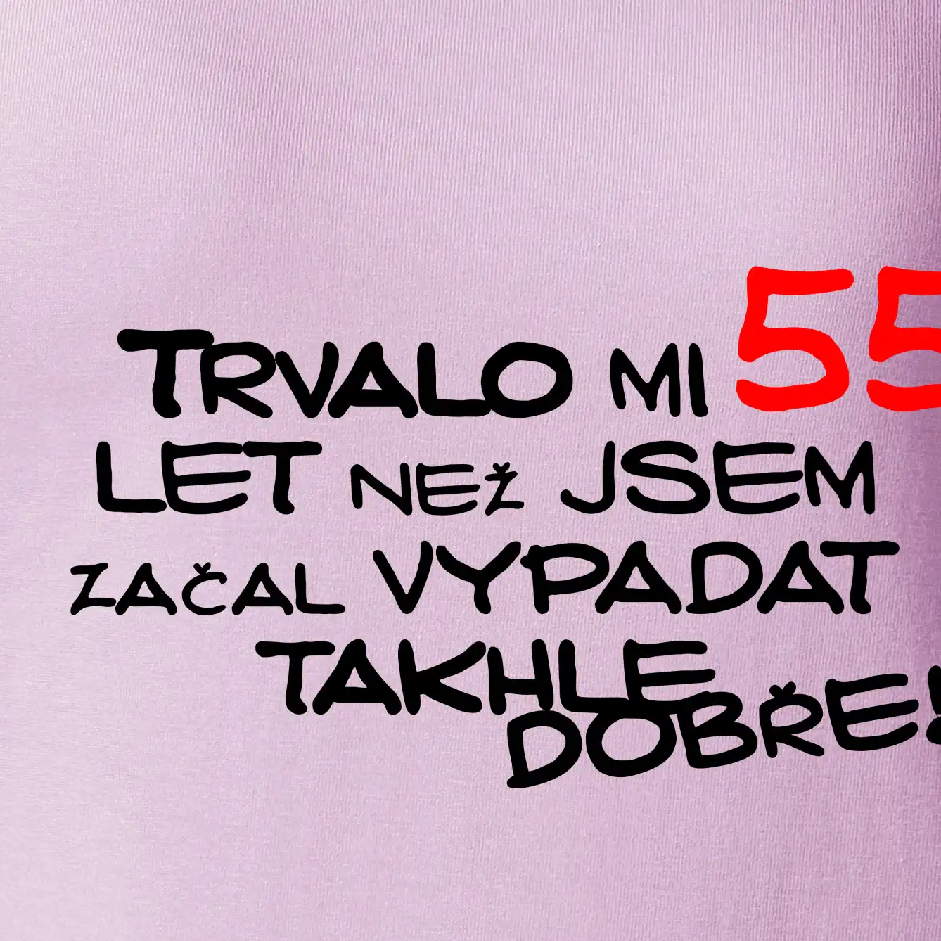 Trvalo mi 55 let než jsem začal vypadat takhle dobře