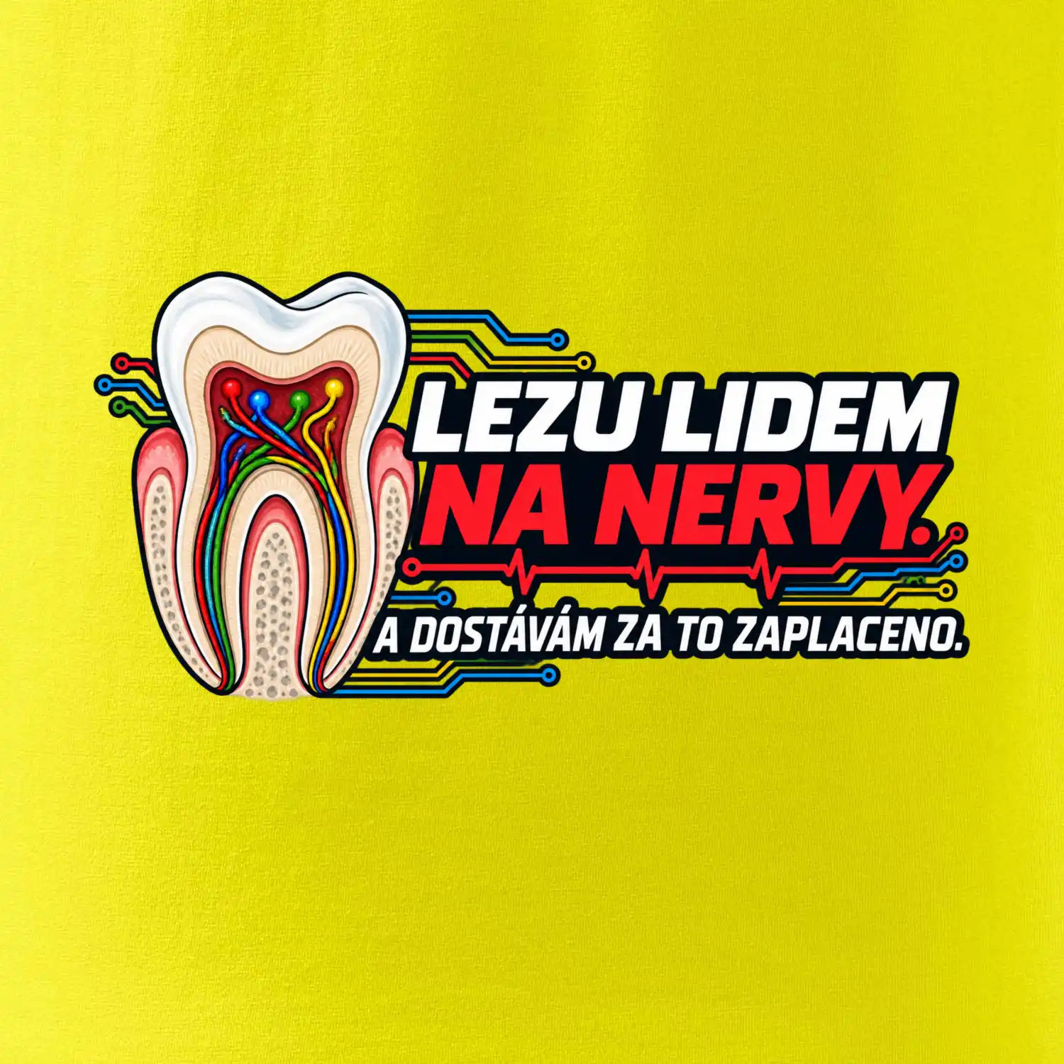 Lezu lidem na nervy a dostávám za to zaplaceno