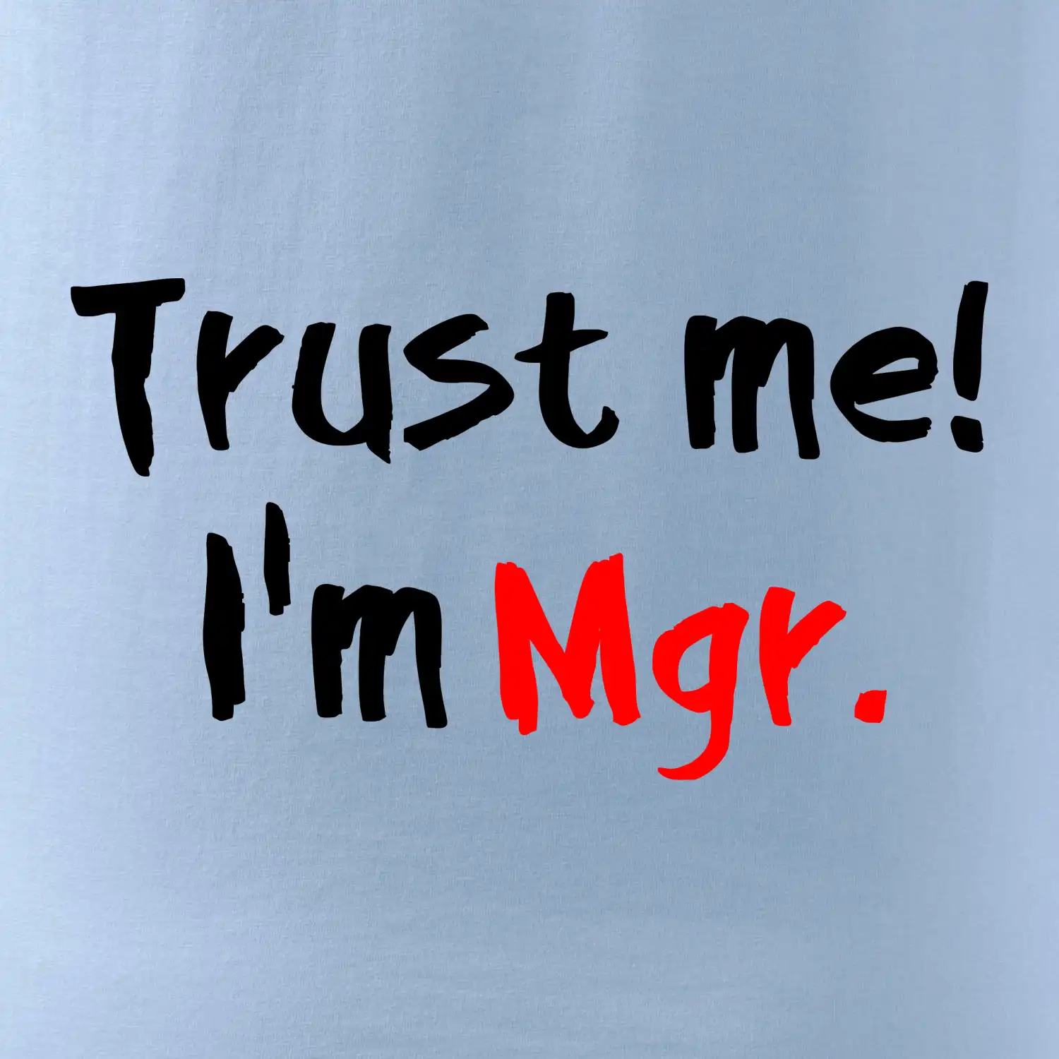 Trust me I´m  Mgr. / Věř mi jsem Magistr.