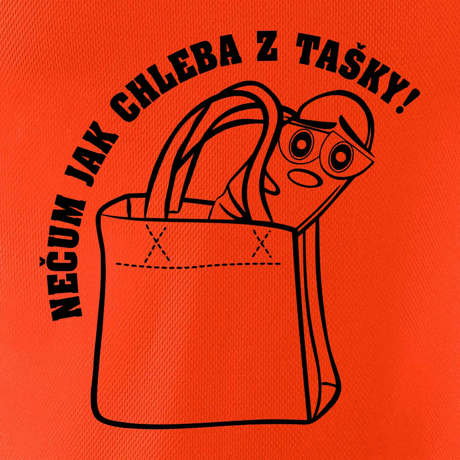 Nečum jak chleba z tašky!