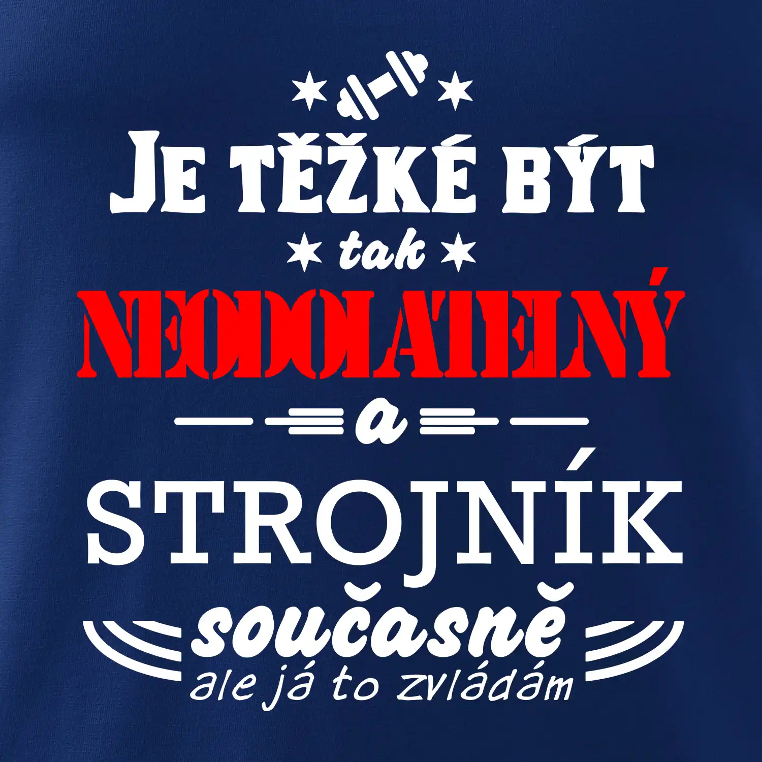 Je těžké být neodolatelný strojník