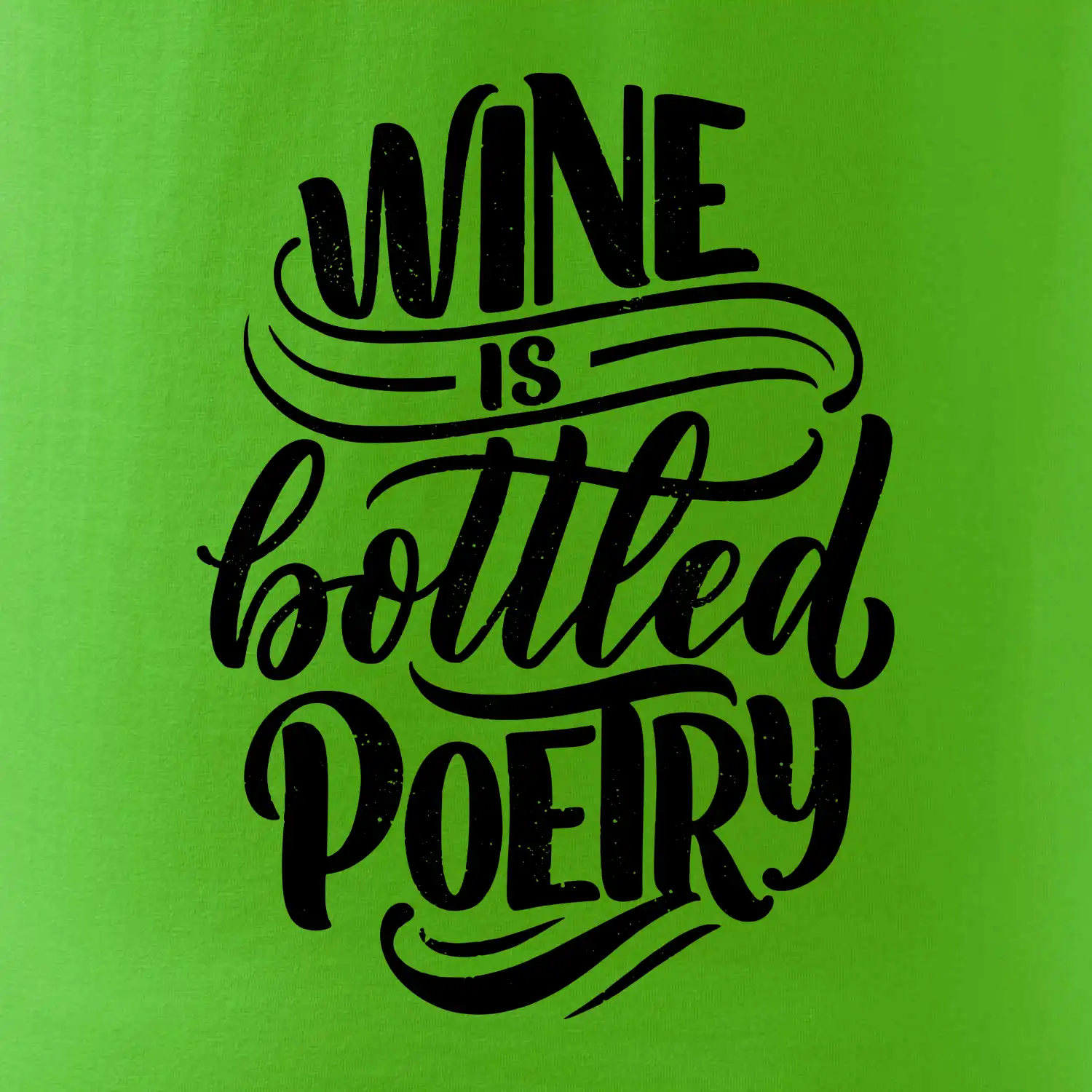 Wine is bottled poetry
