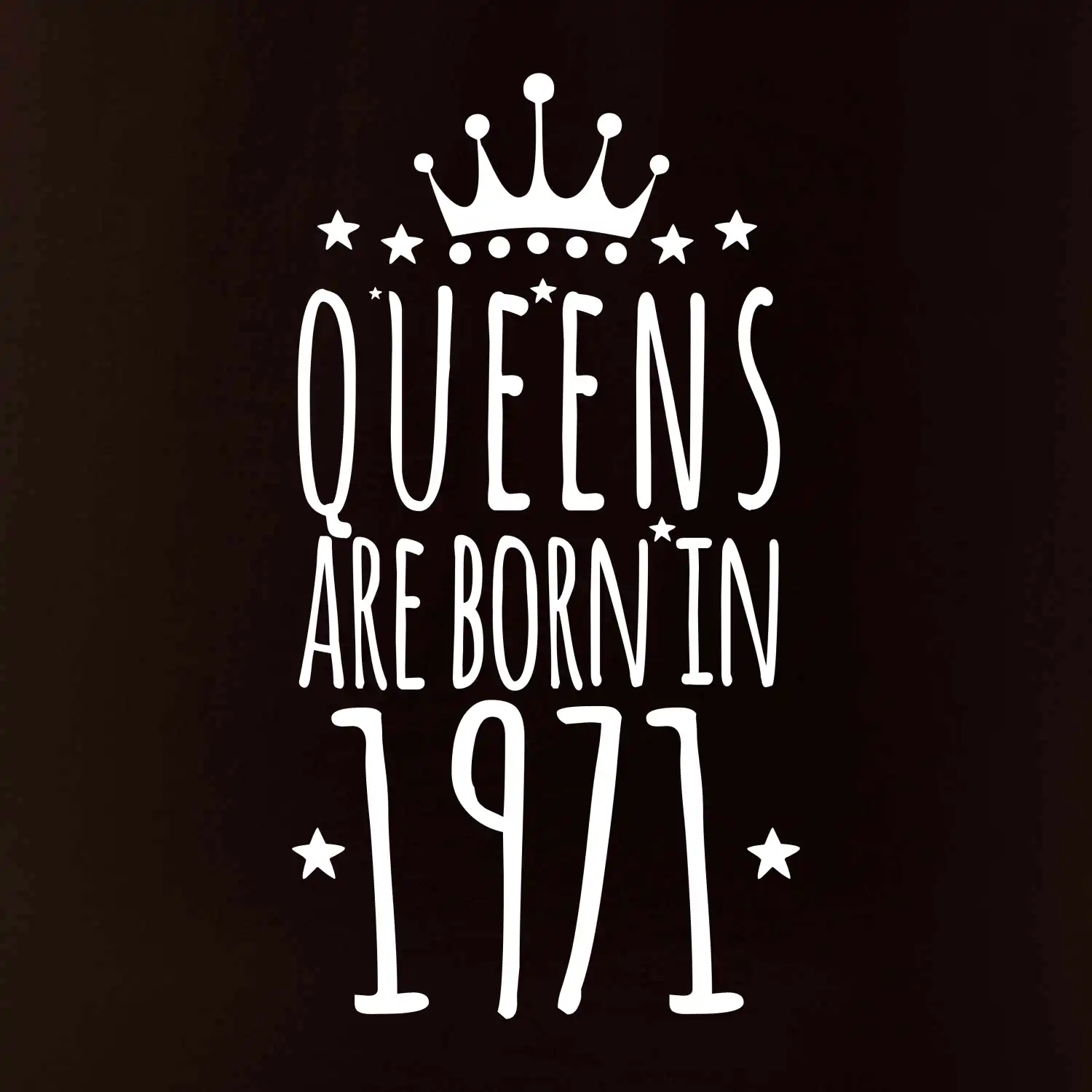 Queens are born in 1971