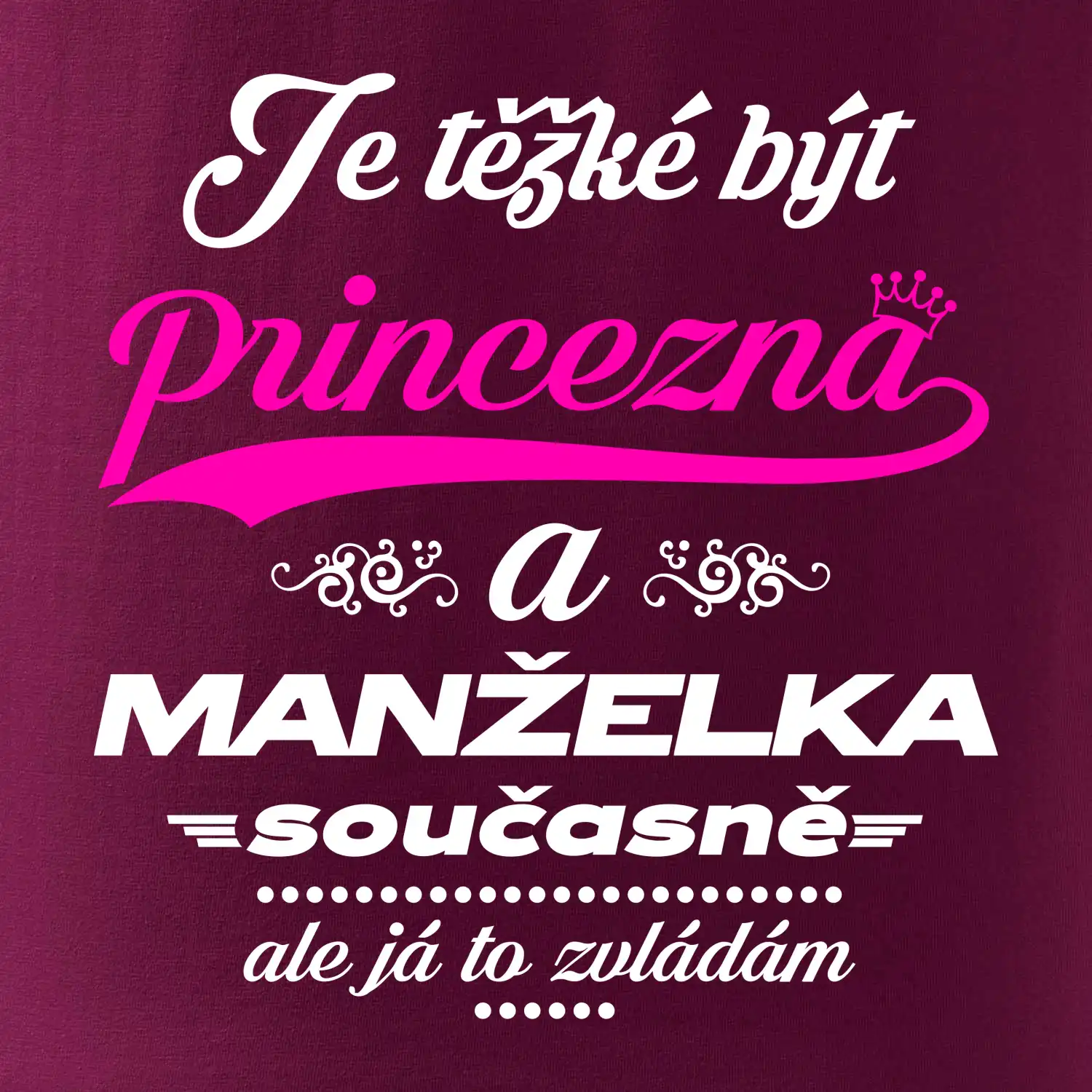 Je těžké být princezna - manželka
