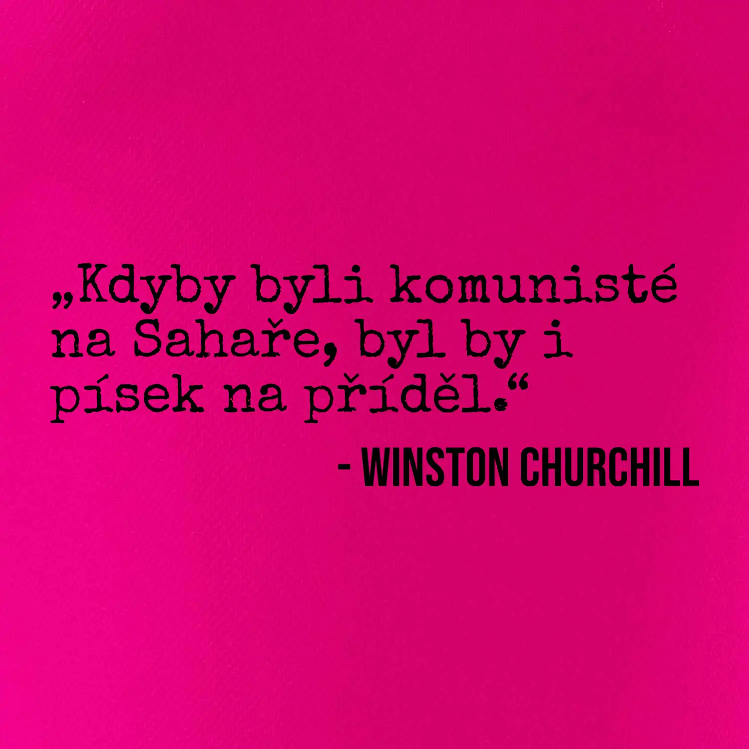 Kdyby byli komunisté na Sahaře, byl by i písek na příděl