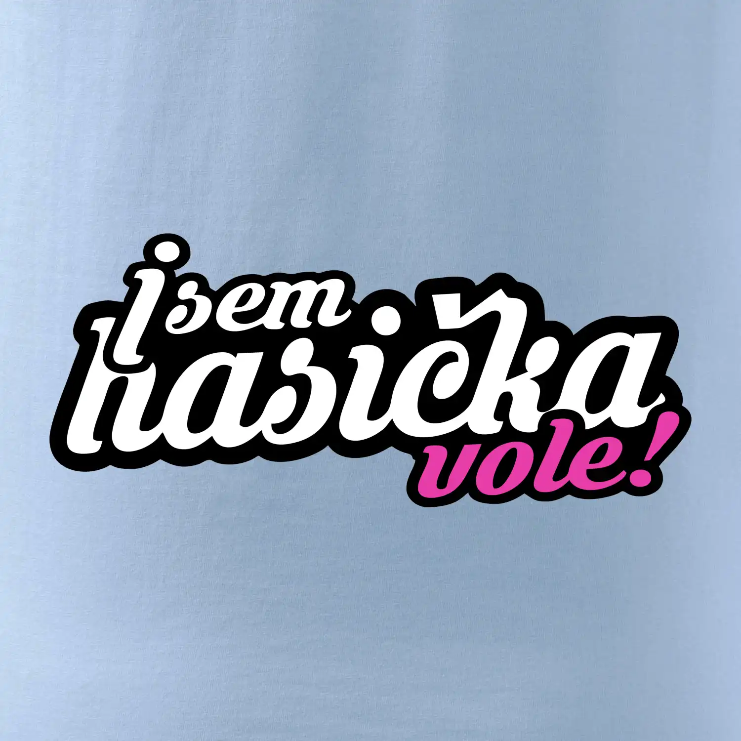 Jsem hasička vole!