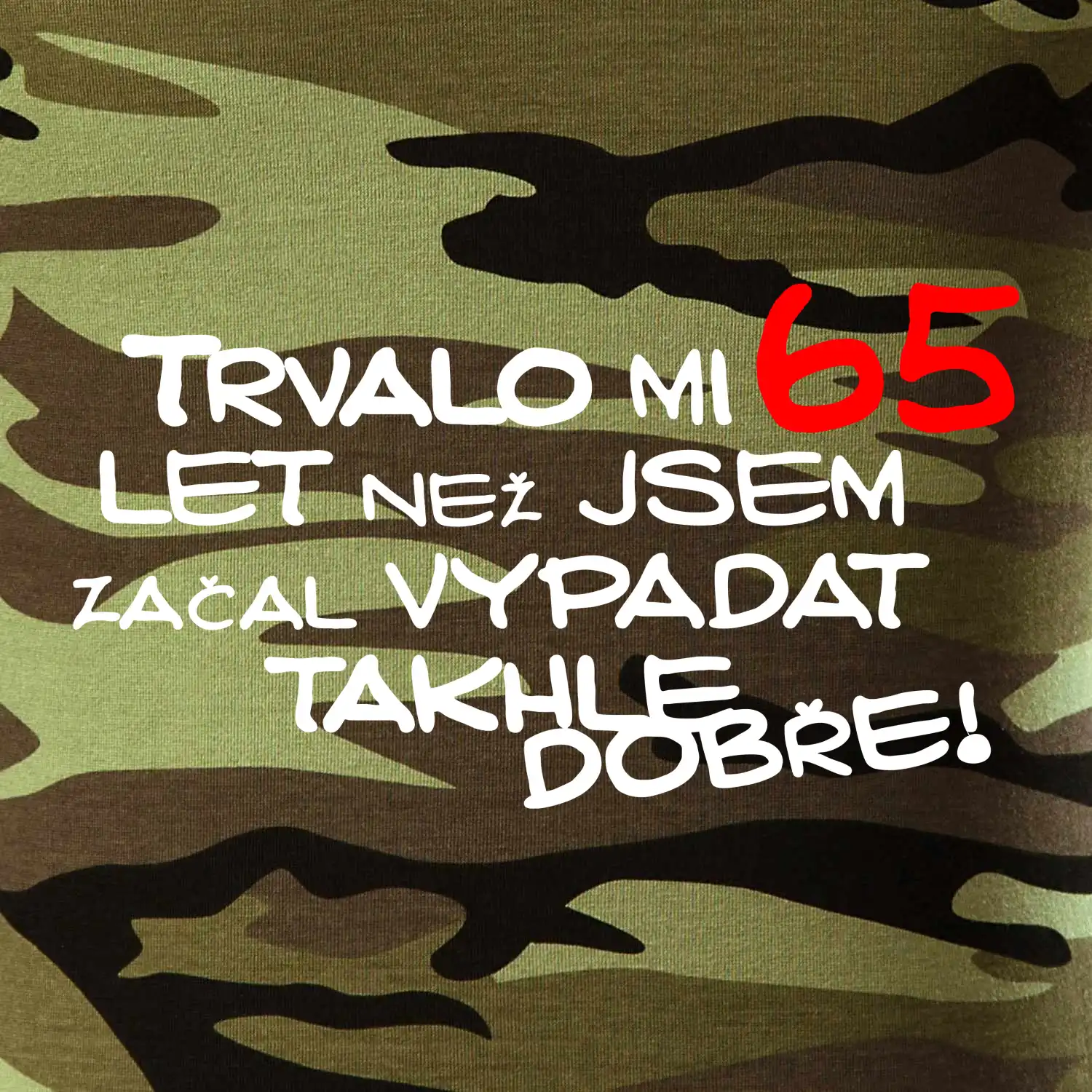 Trvalo mi 65 let než jsem začal vypadat takhle dobře