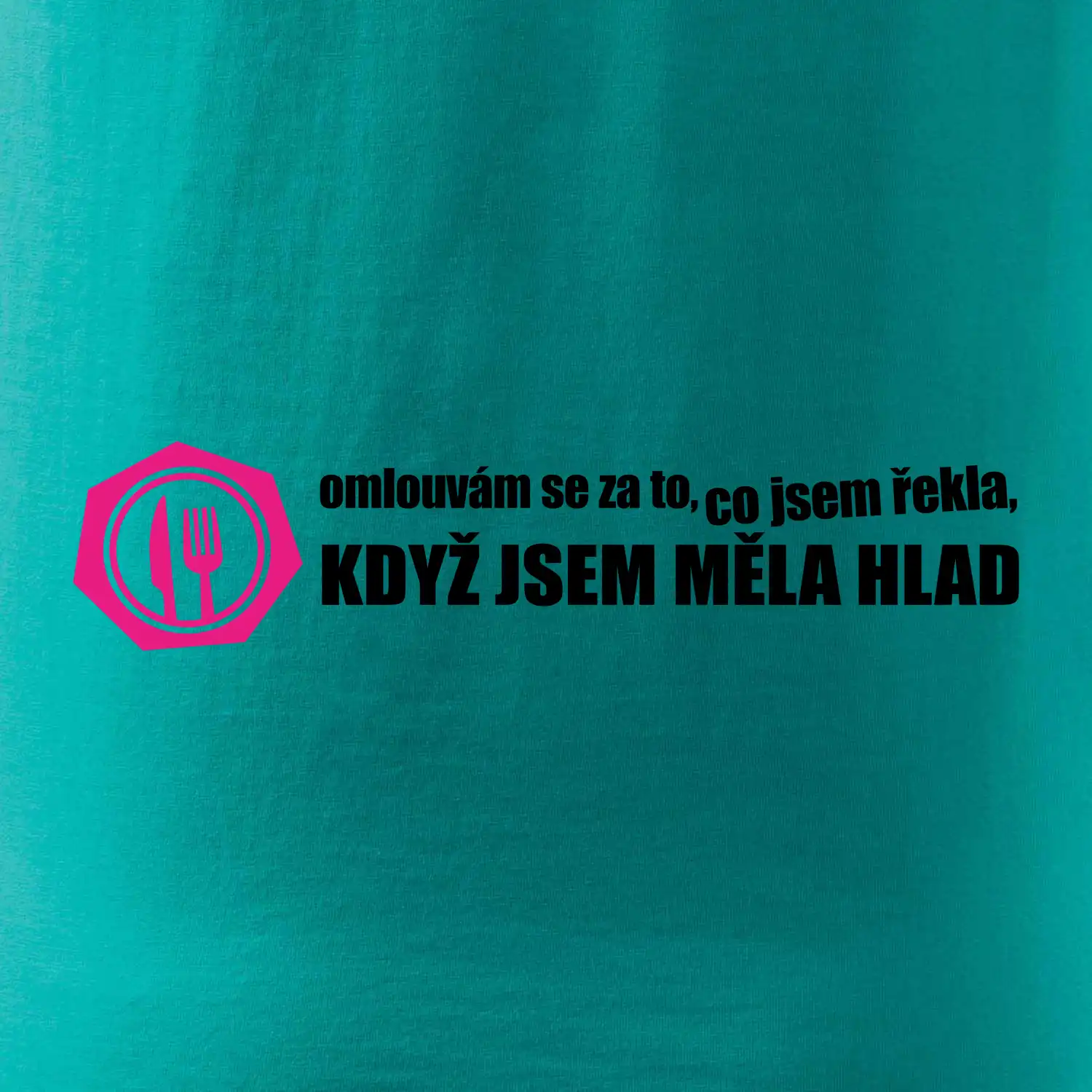 Omlouvám se za to, co jsem řekla, když jsem měla hlad