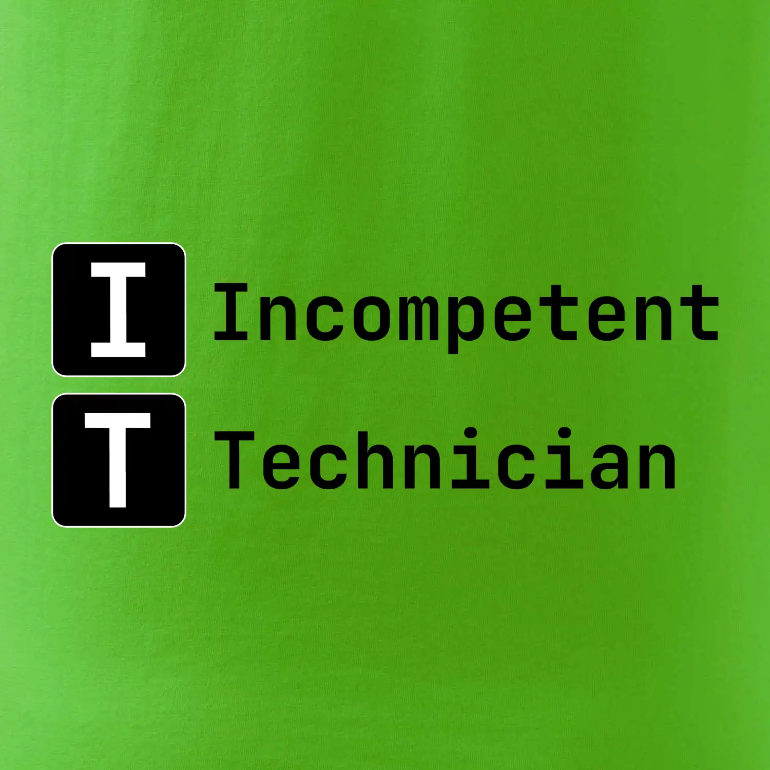 IT Nápis Incompetent Technician