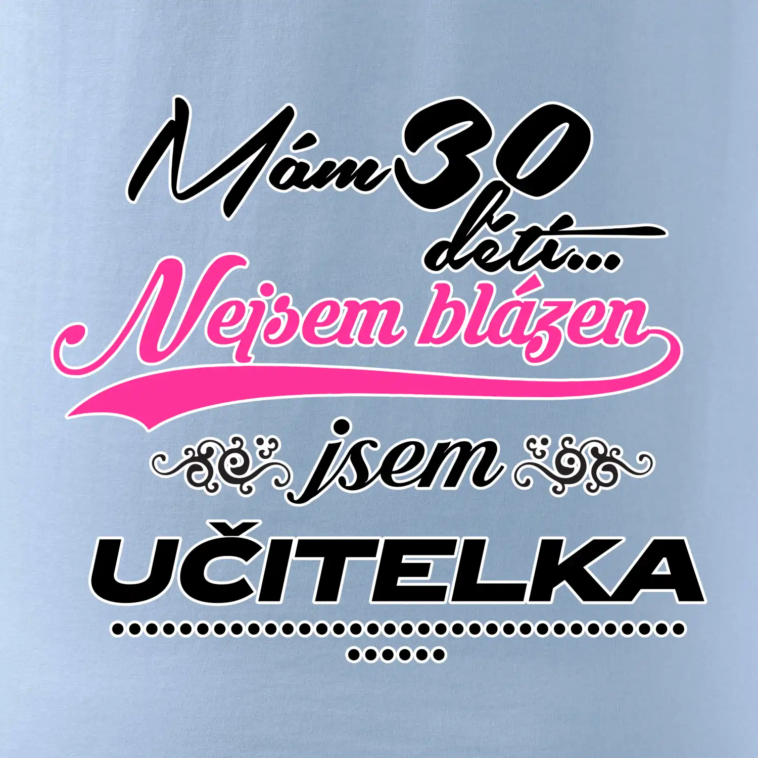 Mám 30 dětí, jsem učitelka