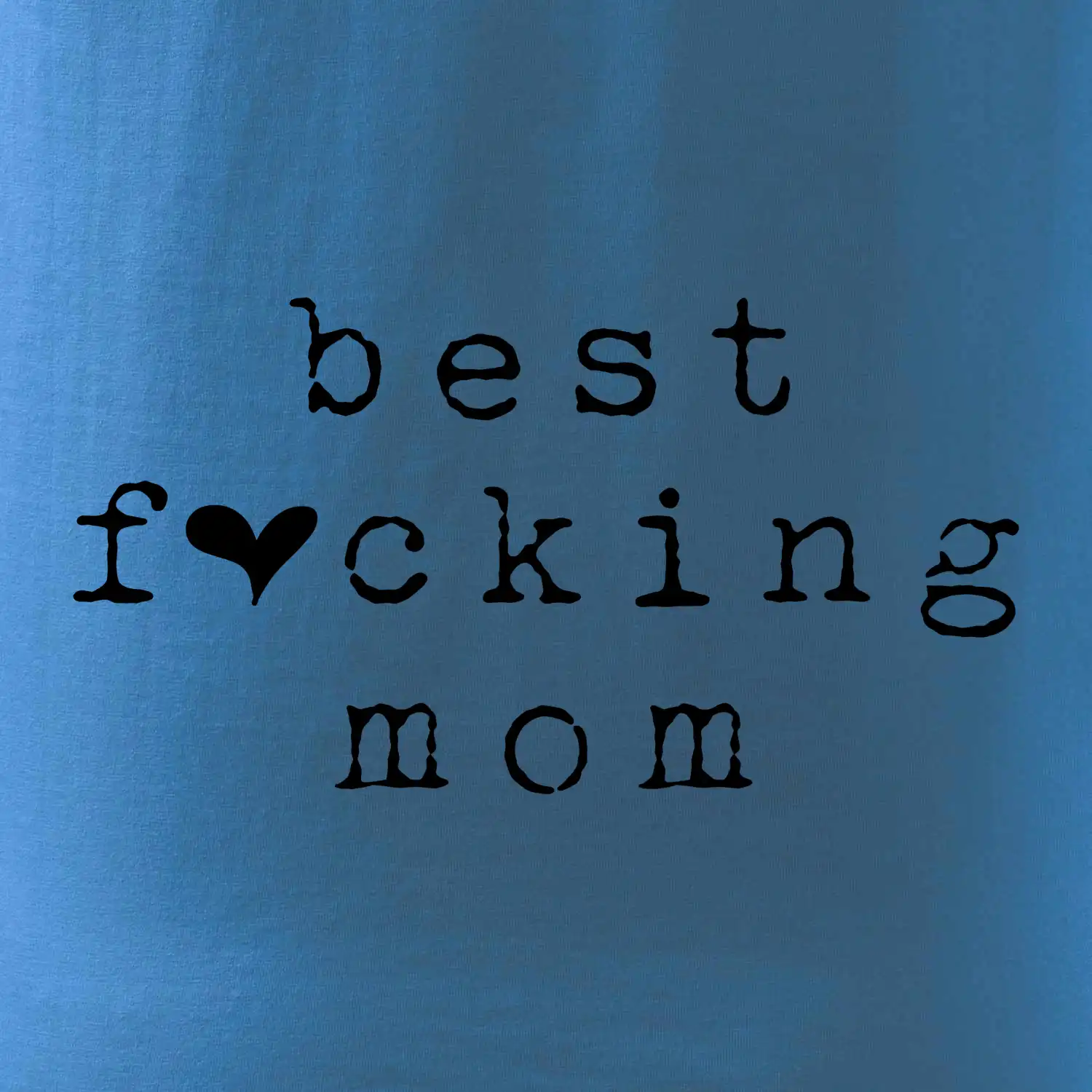 Best fucking mom