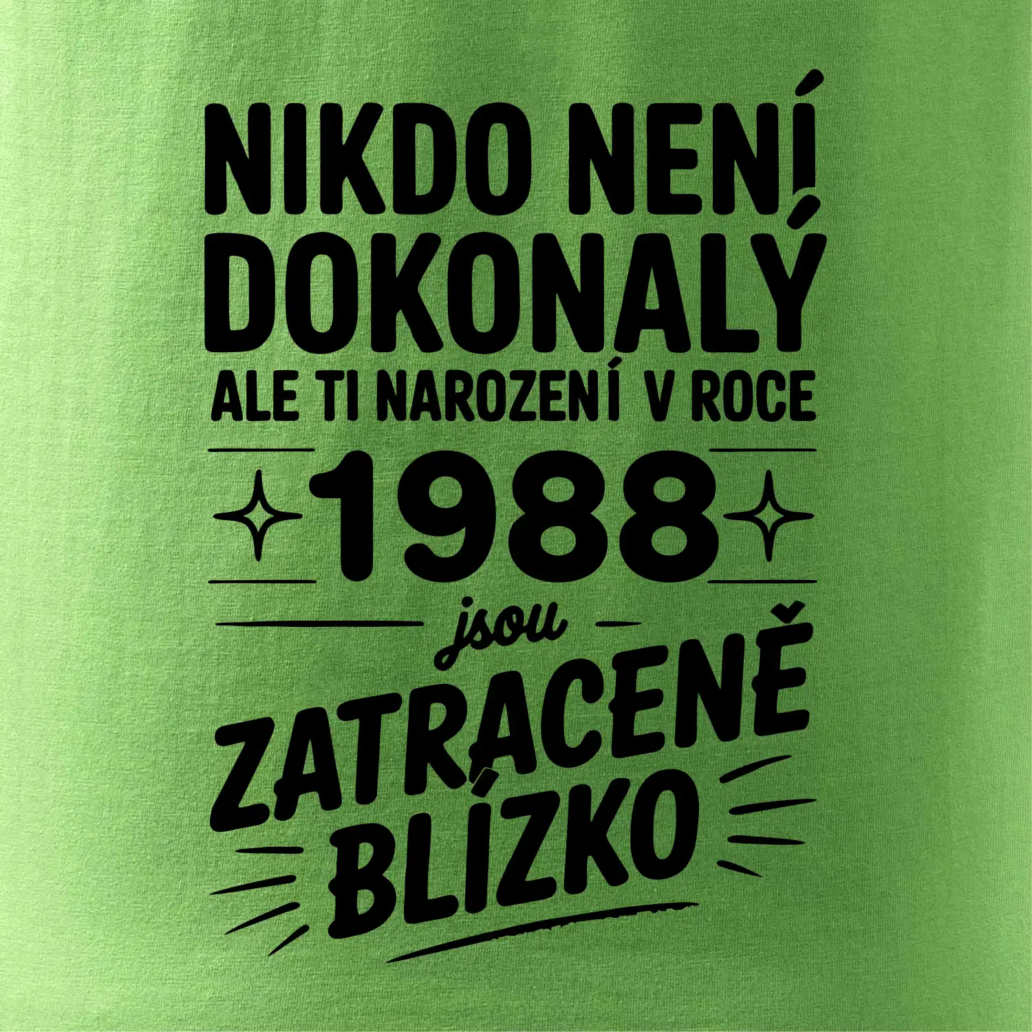 Nikdo není dokonalý ale ti narození v roce 1988 jsou zatraceně blízko