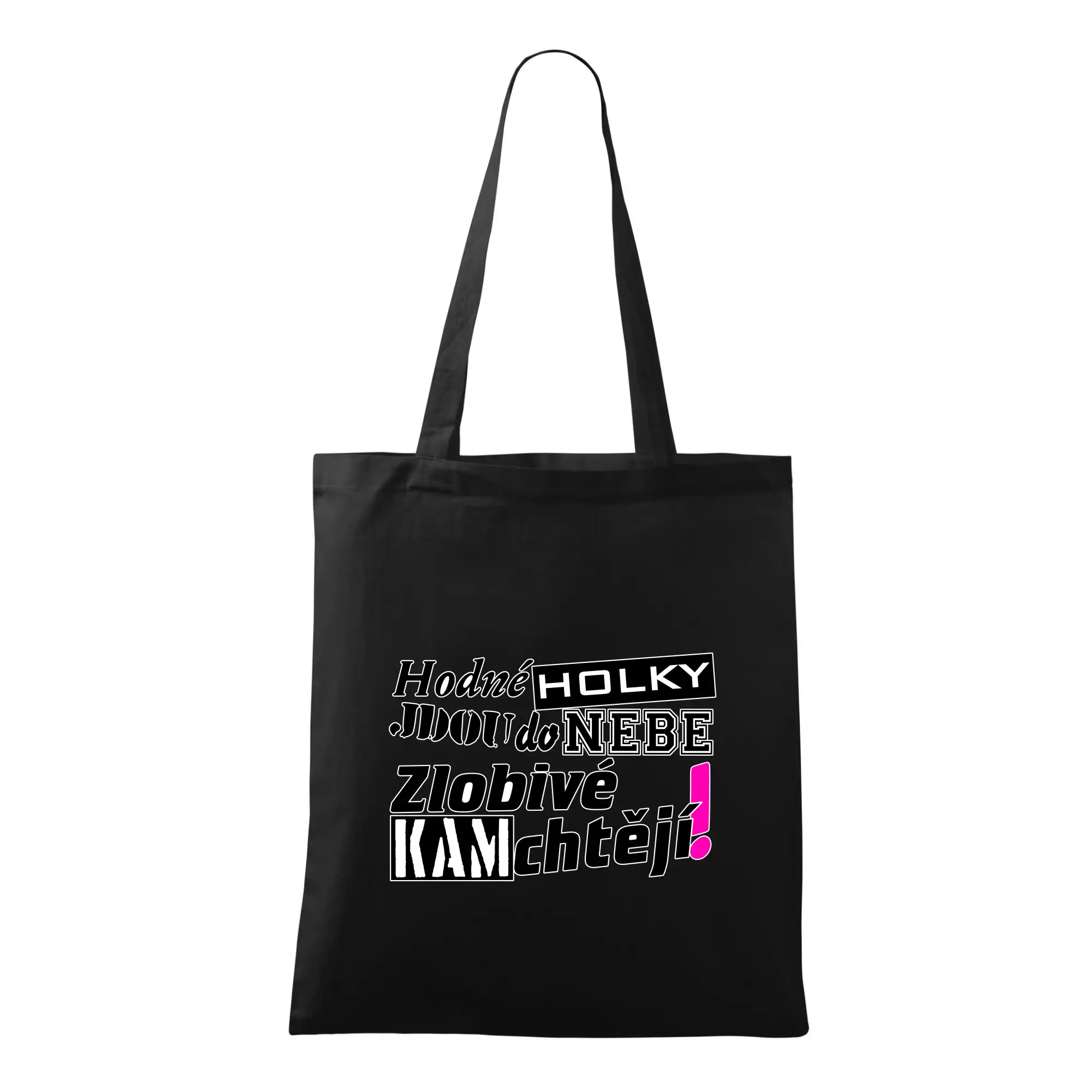 Hodné holky jdou do nebe, zlobivé kam chtějí!