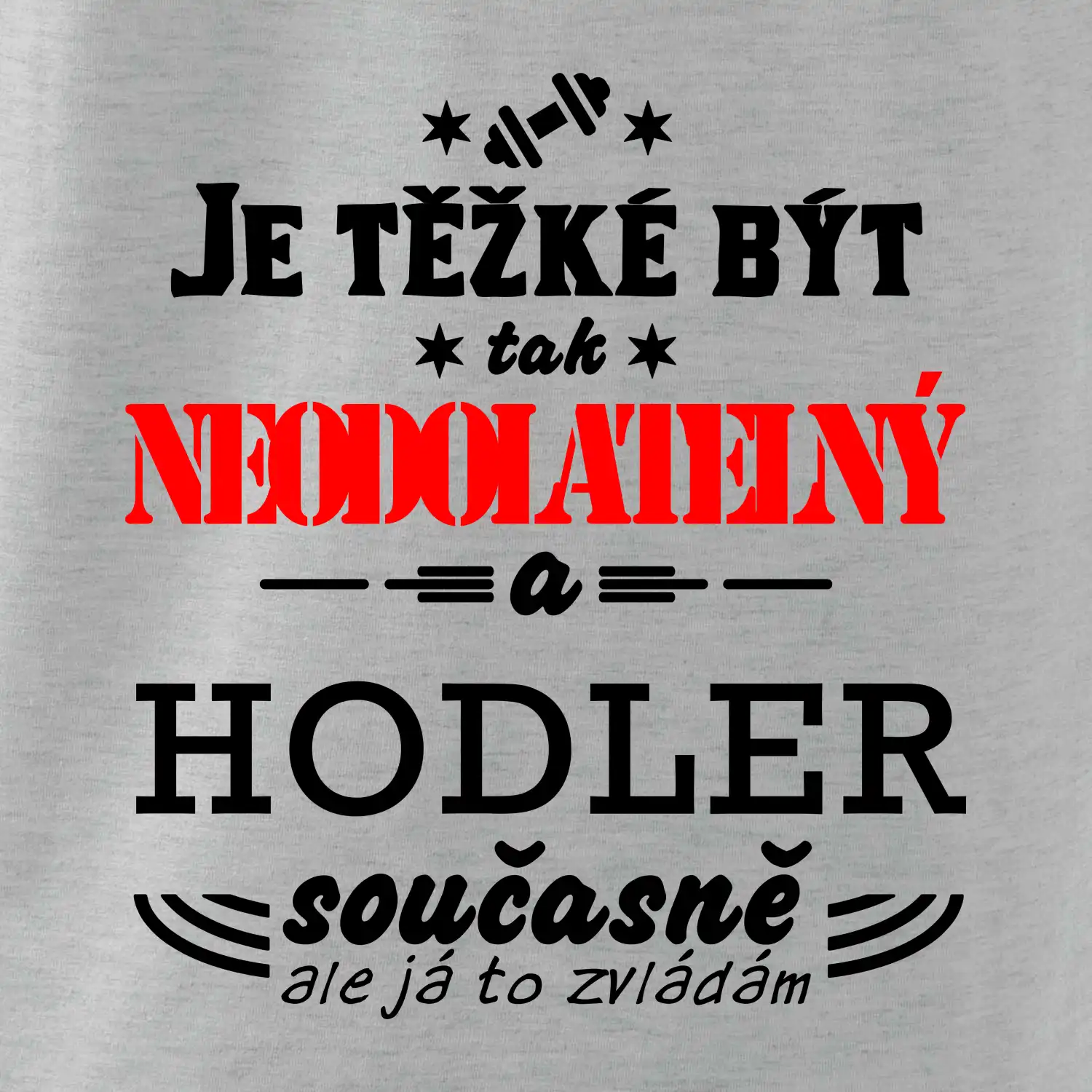 Je těžké být neodolatelný hodler
