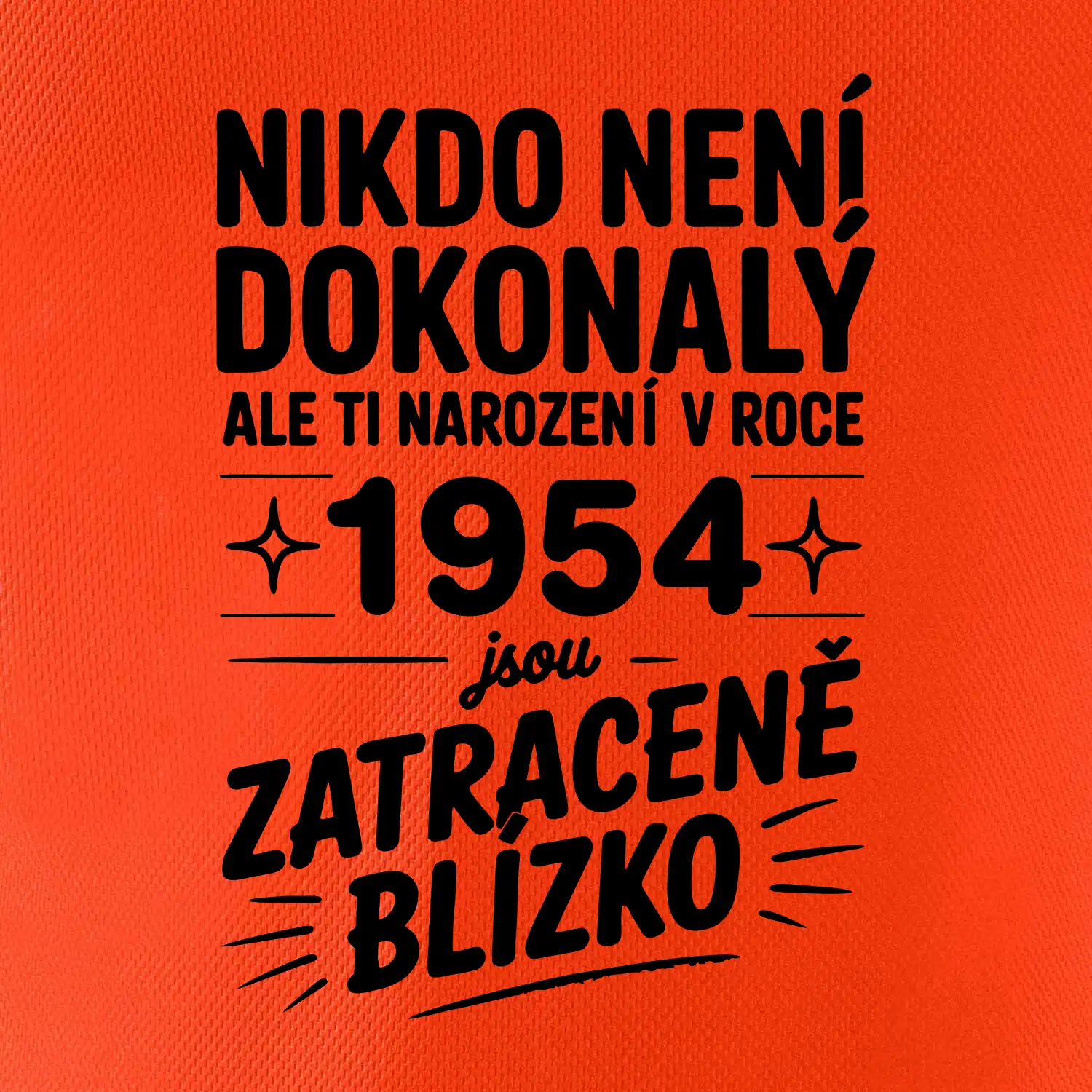 Nikdo není dokonalý ale ti narození v roce 1954 jsou zatraceně blízko