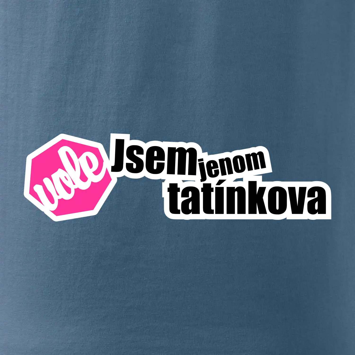 Jsem jenom tatínkova vole