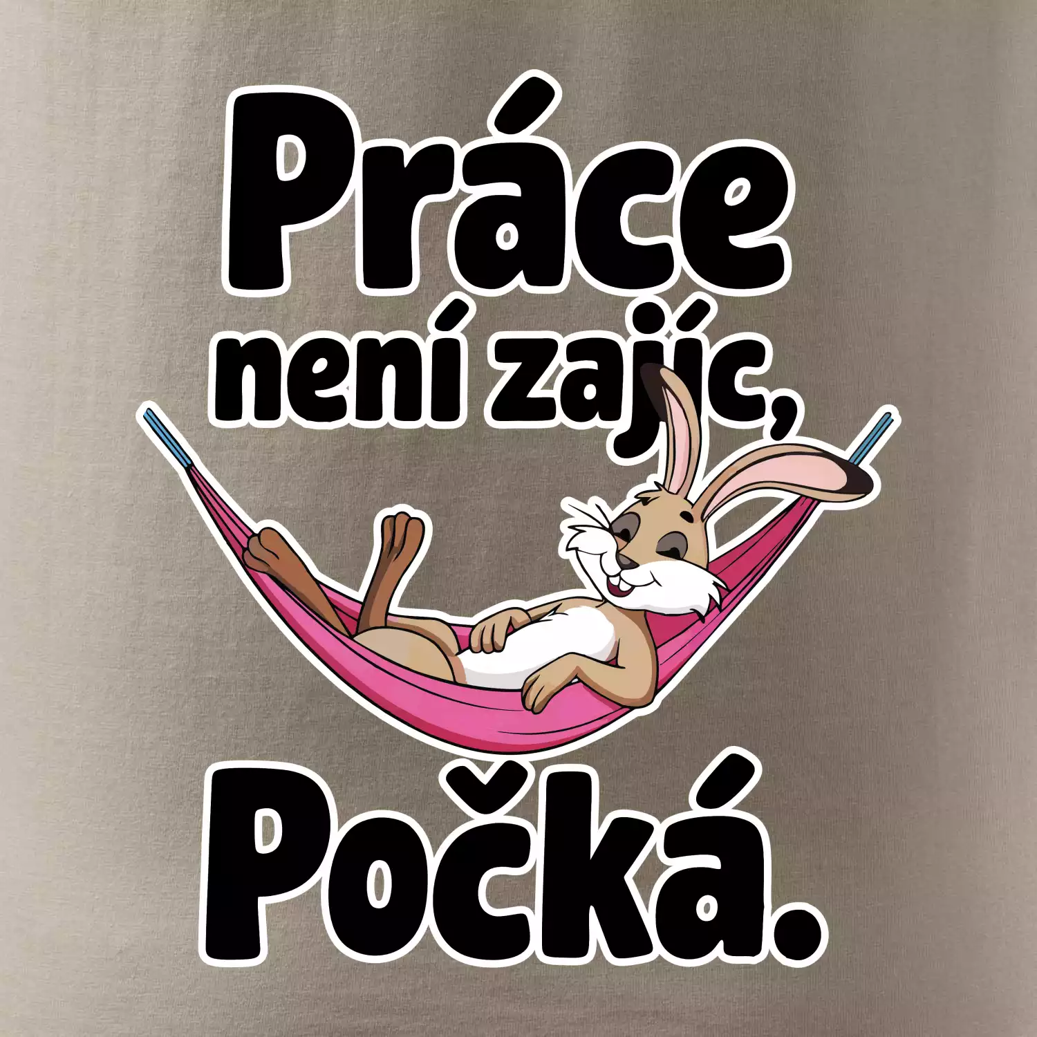 Práce není zajíc, počká.