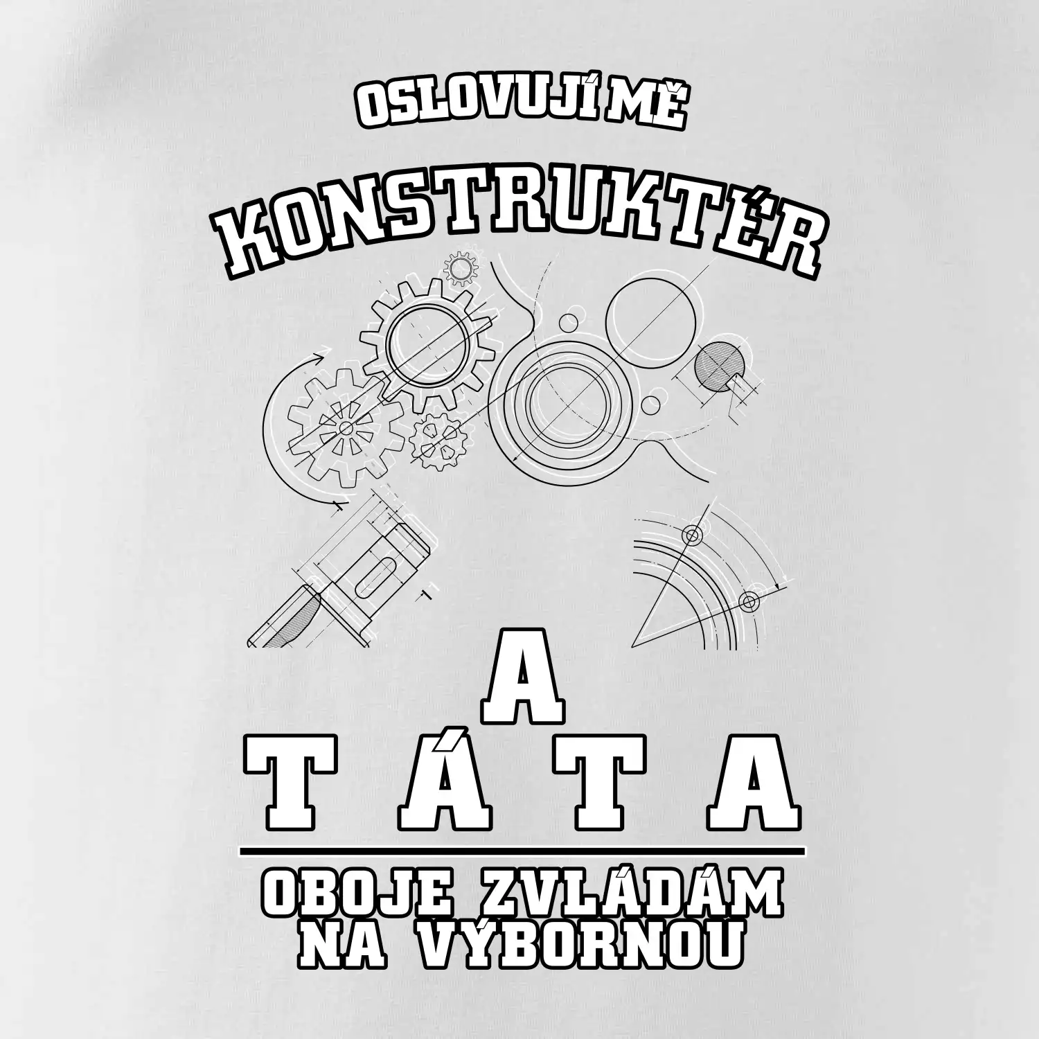 Oslovuji mě konstruktér a táta