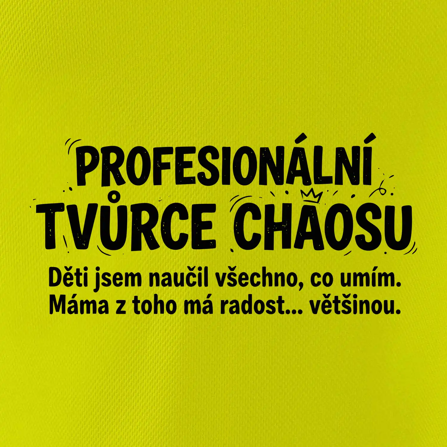 Táta profesionální tvůrce chaosu