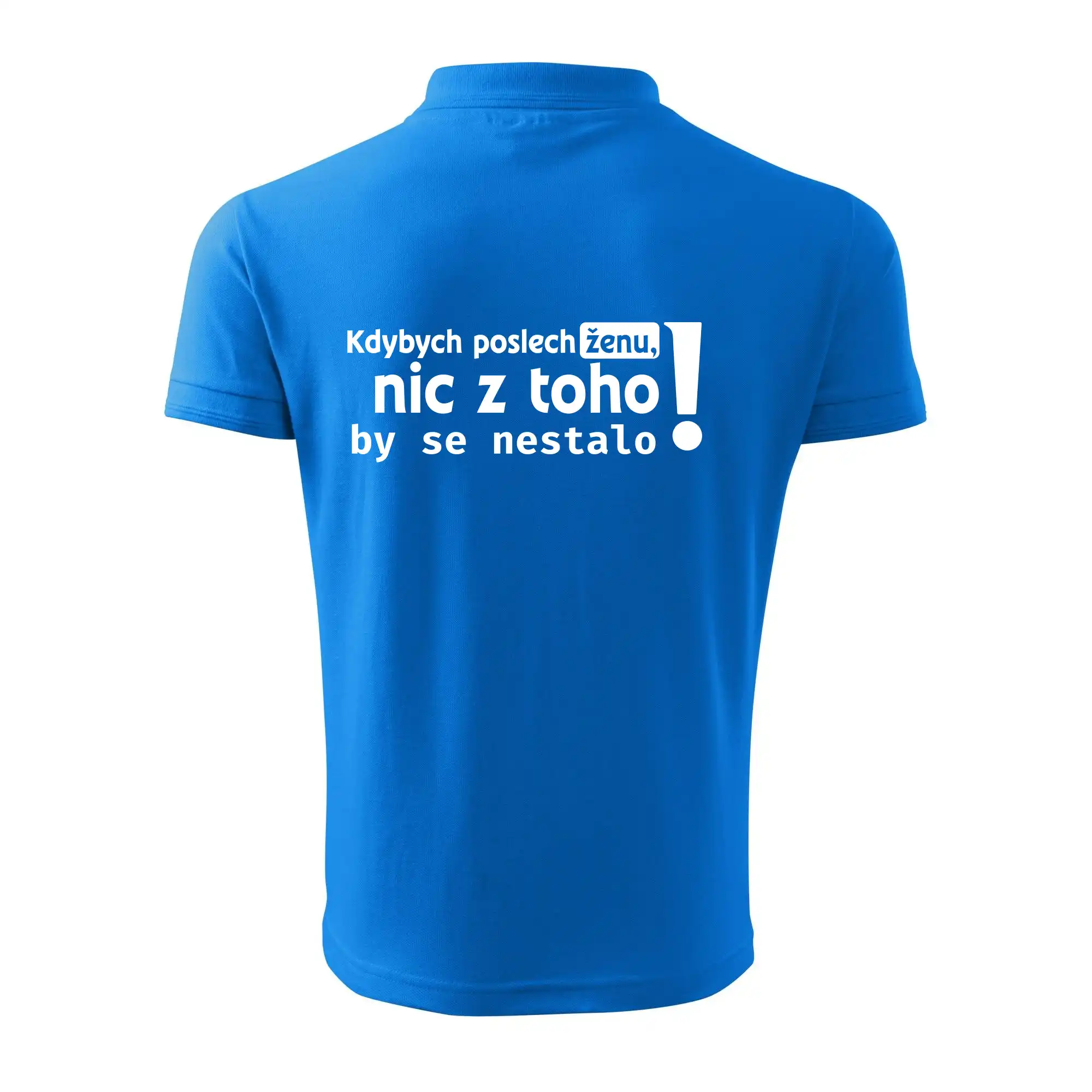 Kdybych poslechl ženu, nic u toho by se nestalo