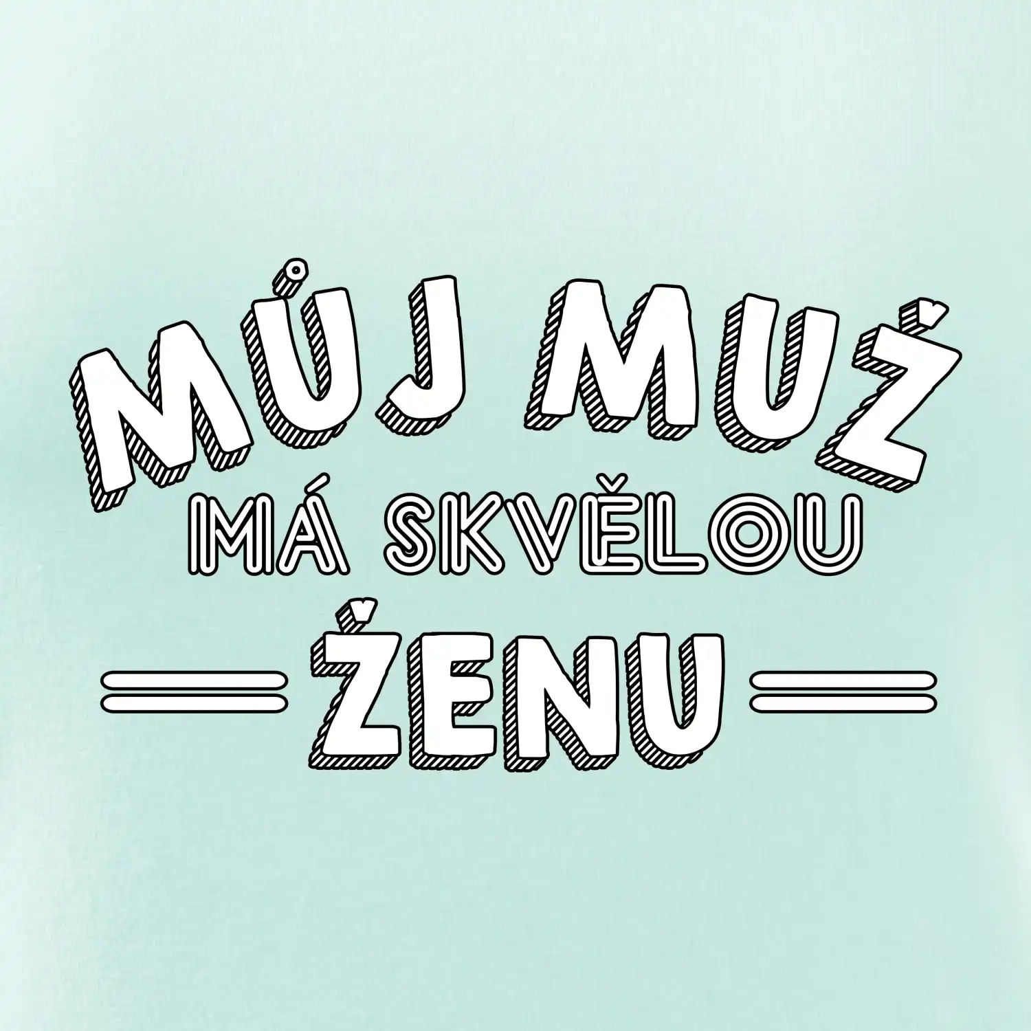 Můj muž má skvělou ženu