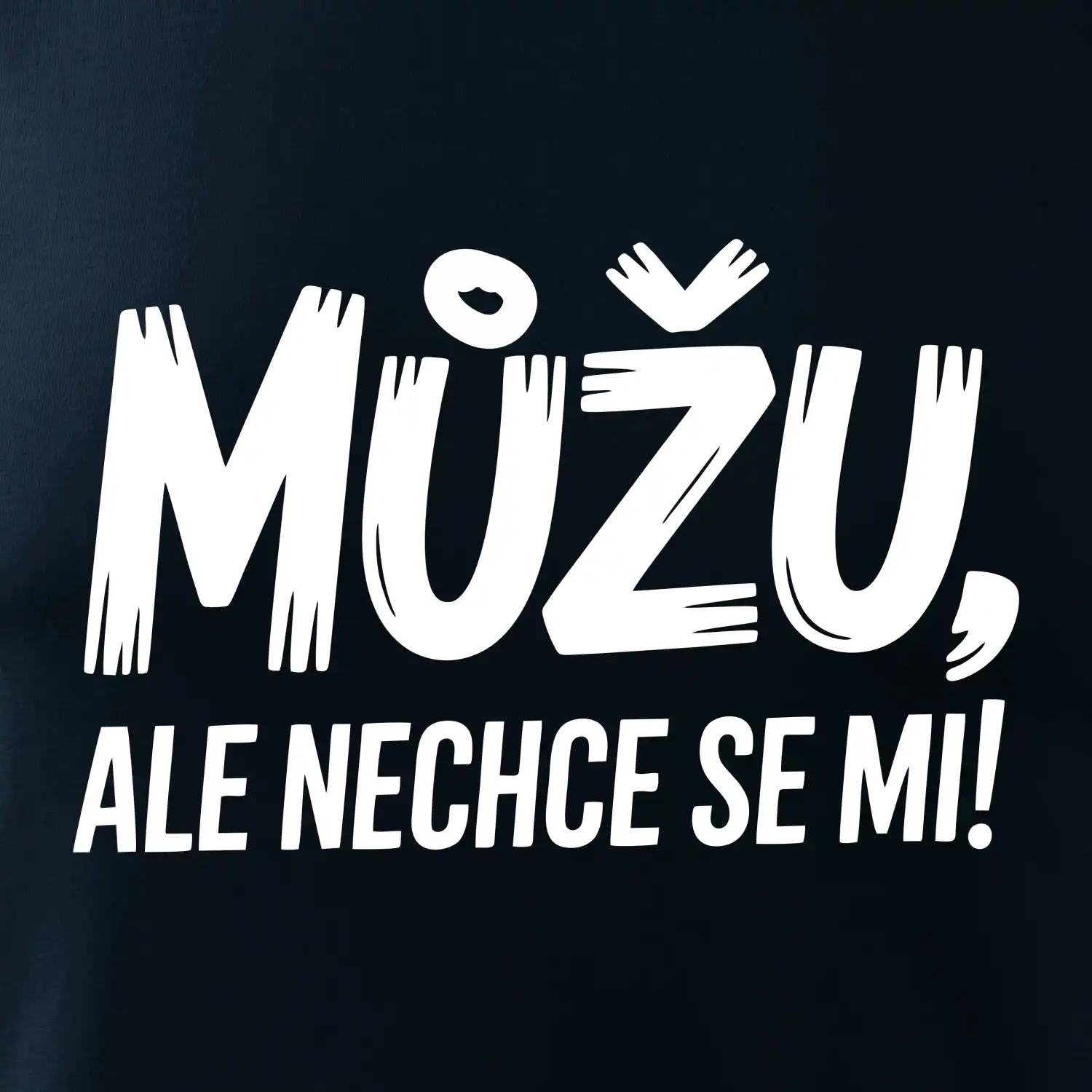Můžu, ale nechce se mi