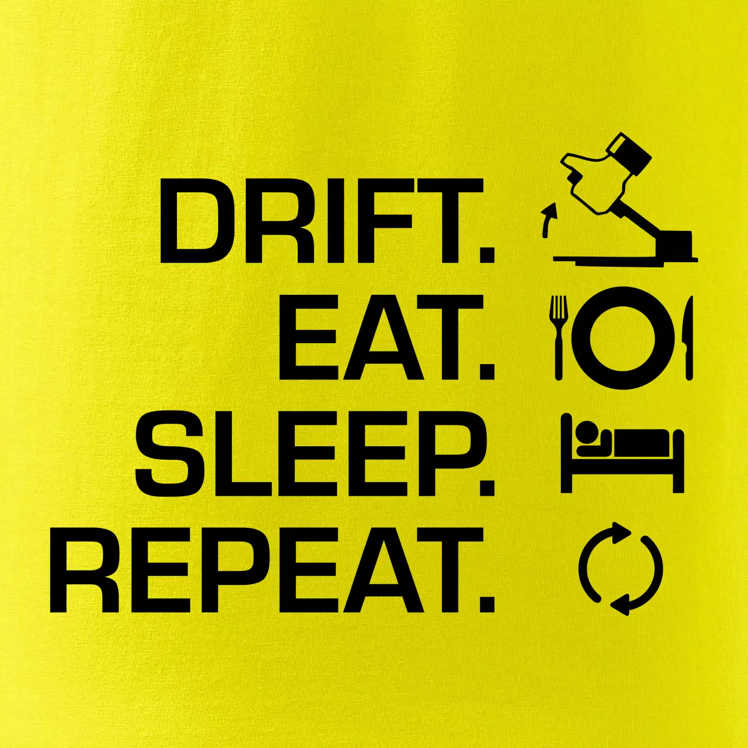 Drift Eat Sleep Repeat