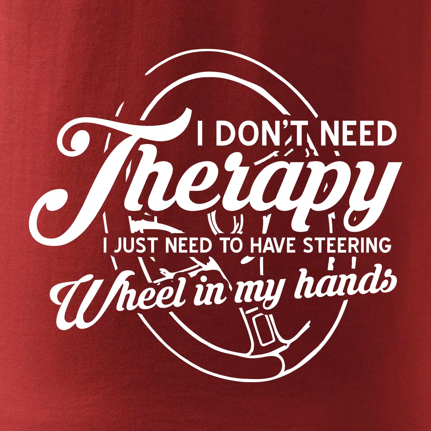 Kulatý nápis - I don't need therapy wheel in my hands