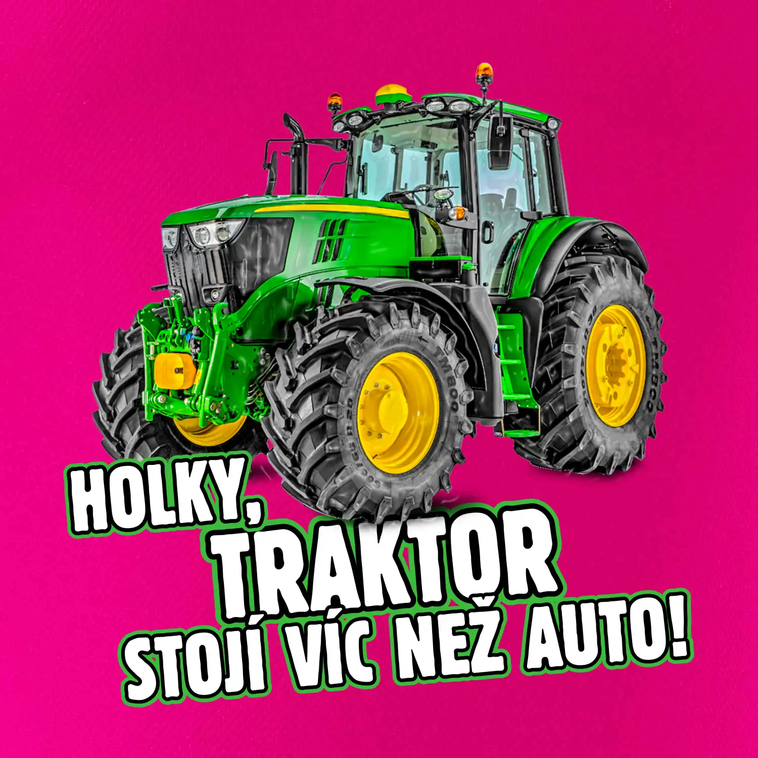 Holky, traktor stojí víc než auto