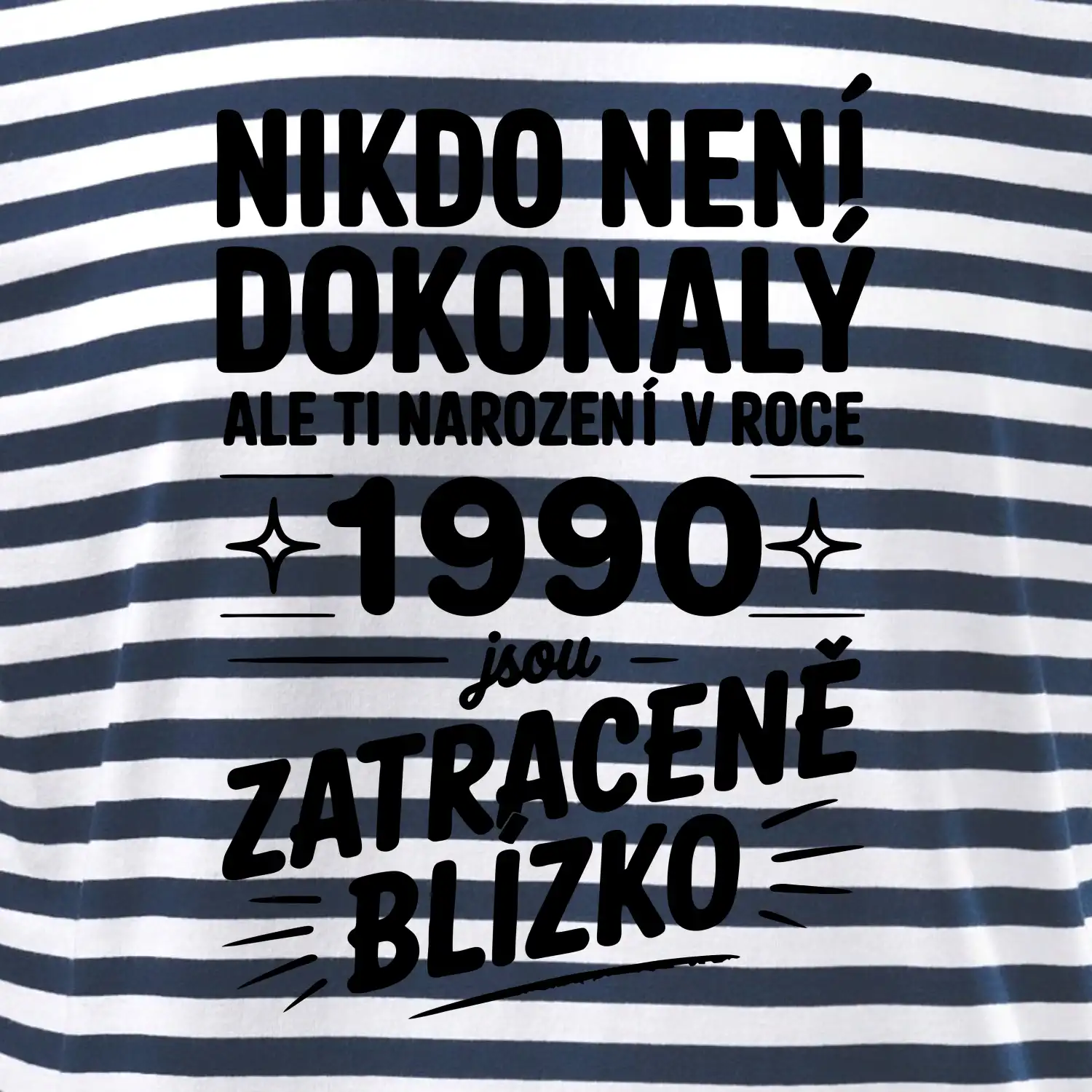 Nikdo není dokonalý ale ti narození v roce 1990 jsou zatraceně blízko