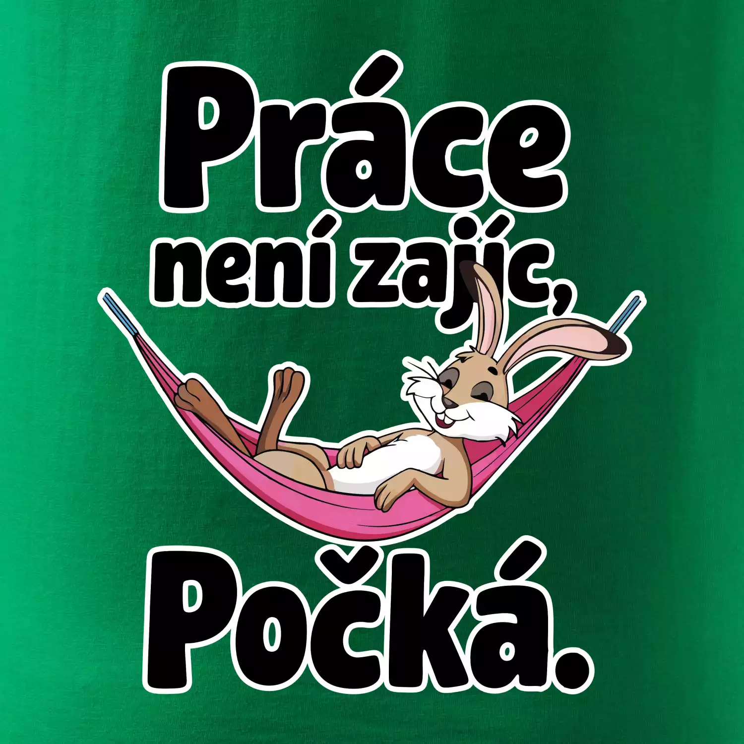 Práce není zajíc, počká.