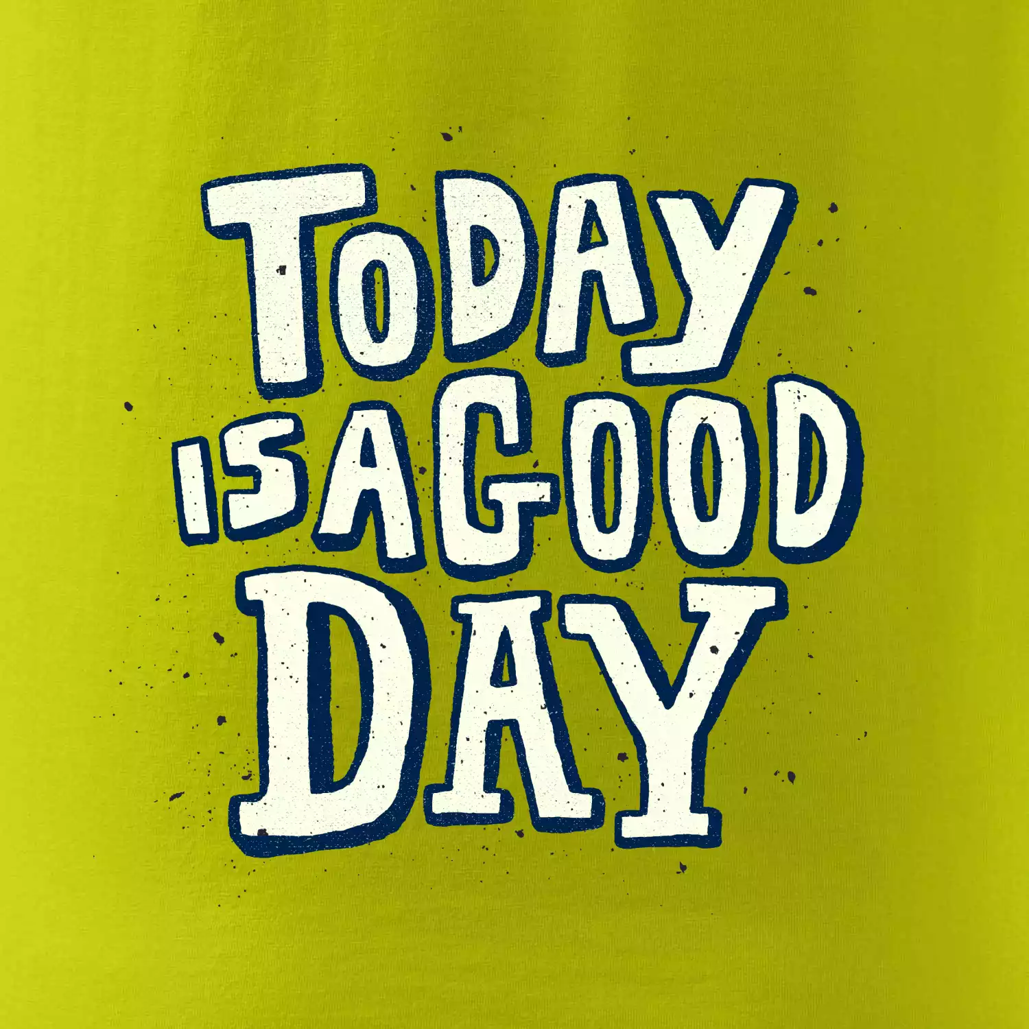 Today is a good day