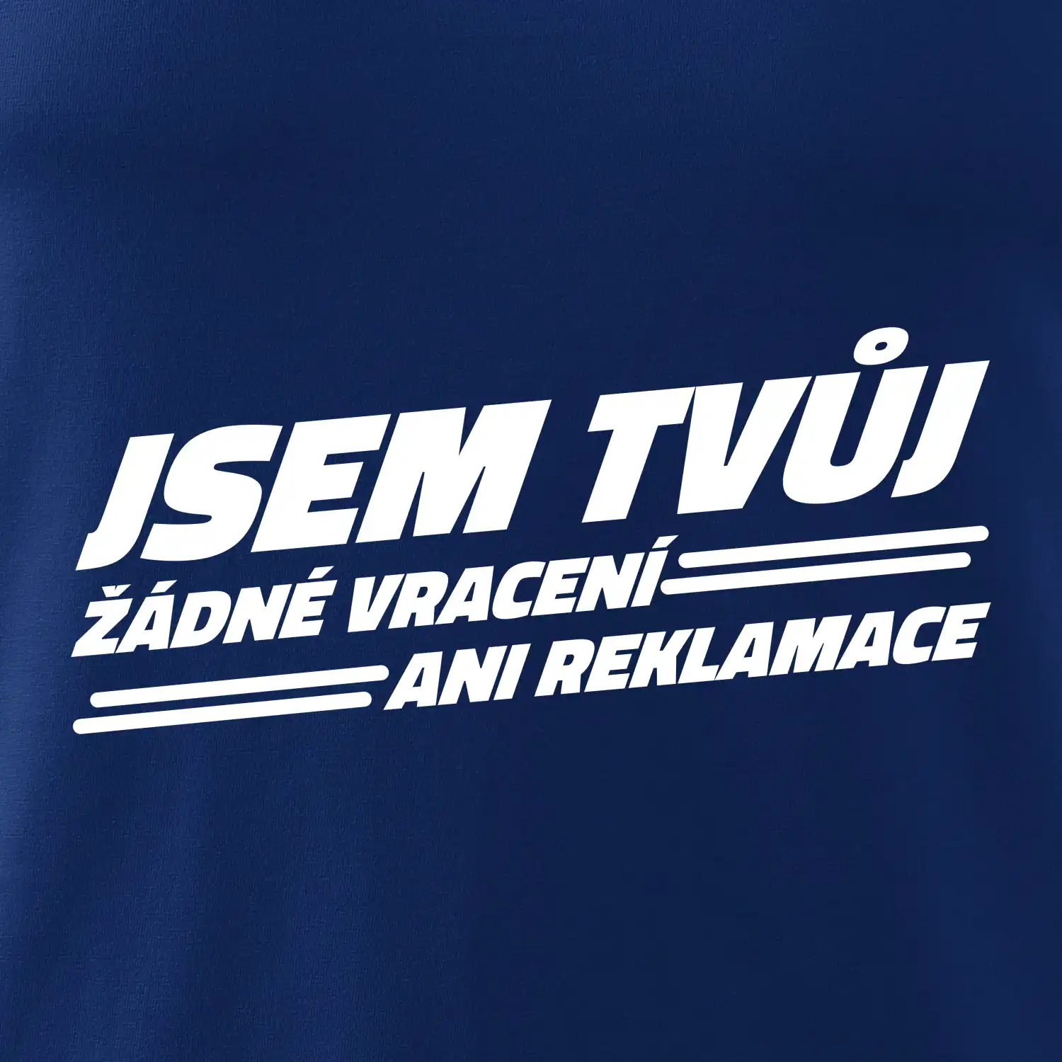 Jsem tvůj žádné vracení