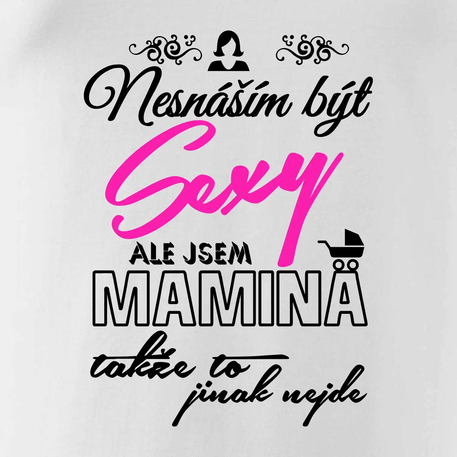 Nesnáším být sexy - Mamina