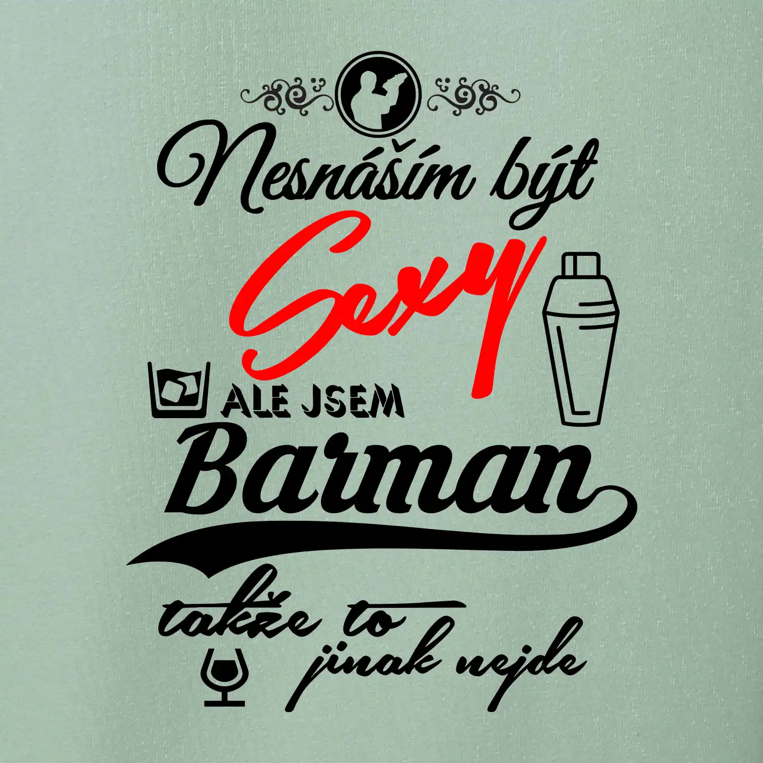 Nesnáším být sexy - nápis - barman / barmanka